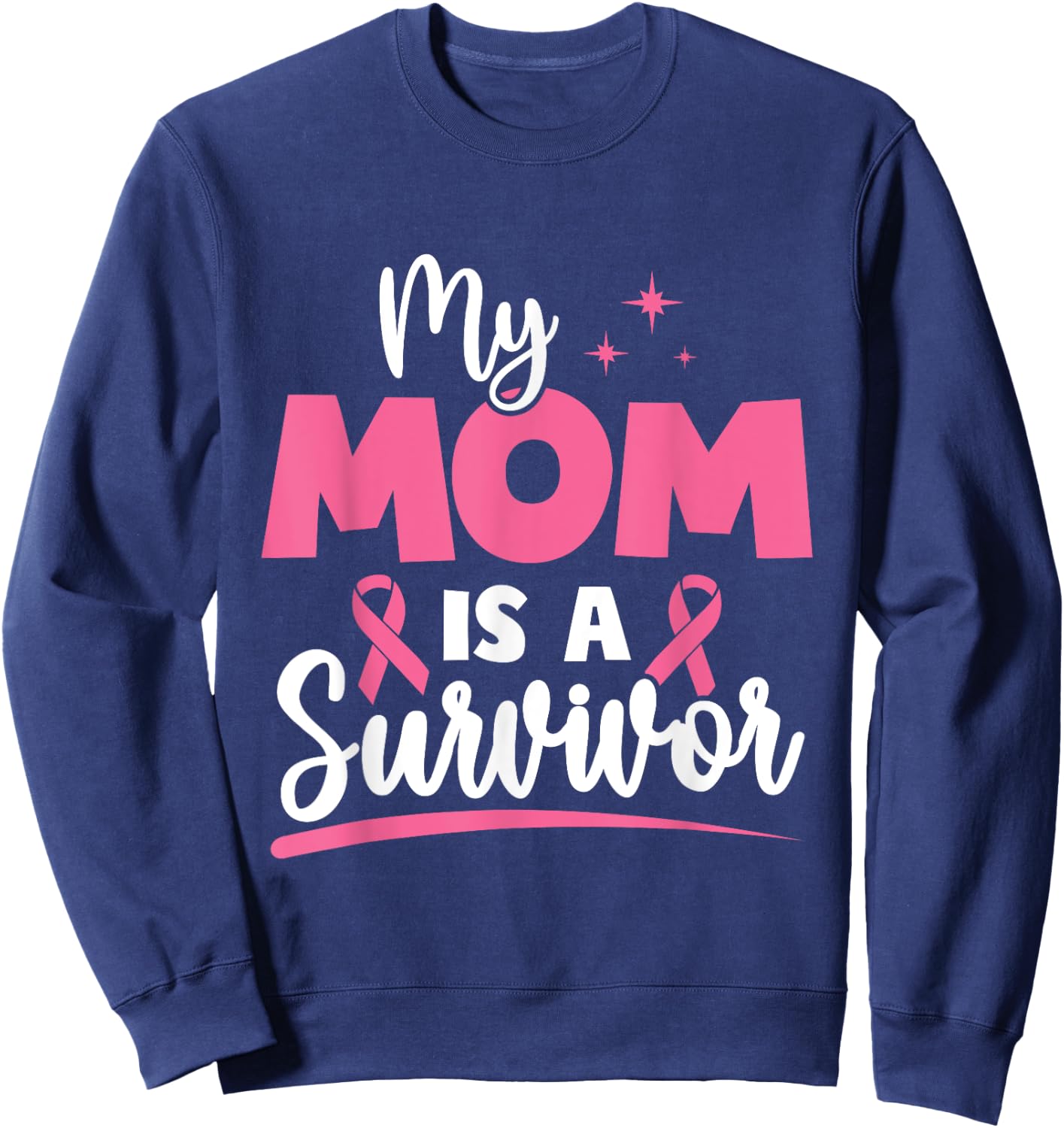 My Mom is a Survivors Breast Cancer Pink Ribbon Mom Sweatshirt - Sweatshirt | Navy