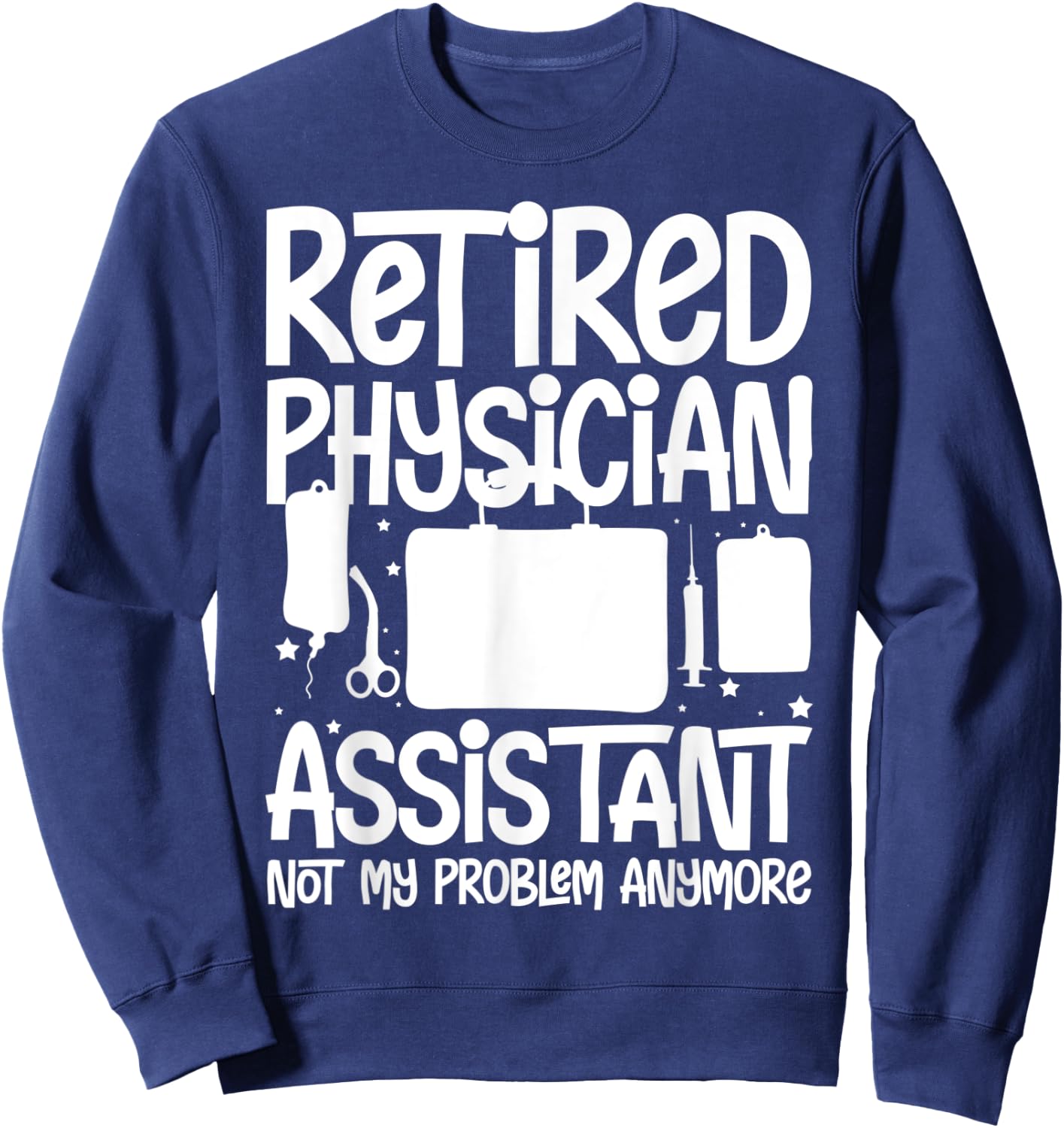 Physician Assistant Medical Student PA Nurse Associate Sweatshirt - Sweatshirt | Navy