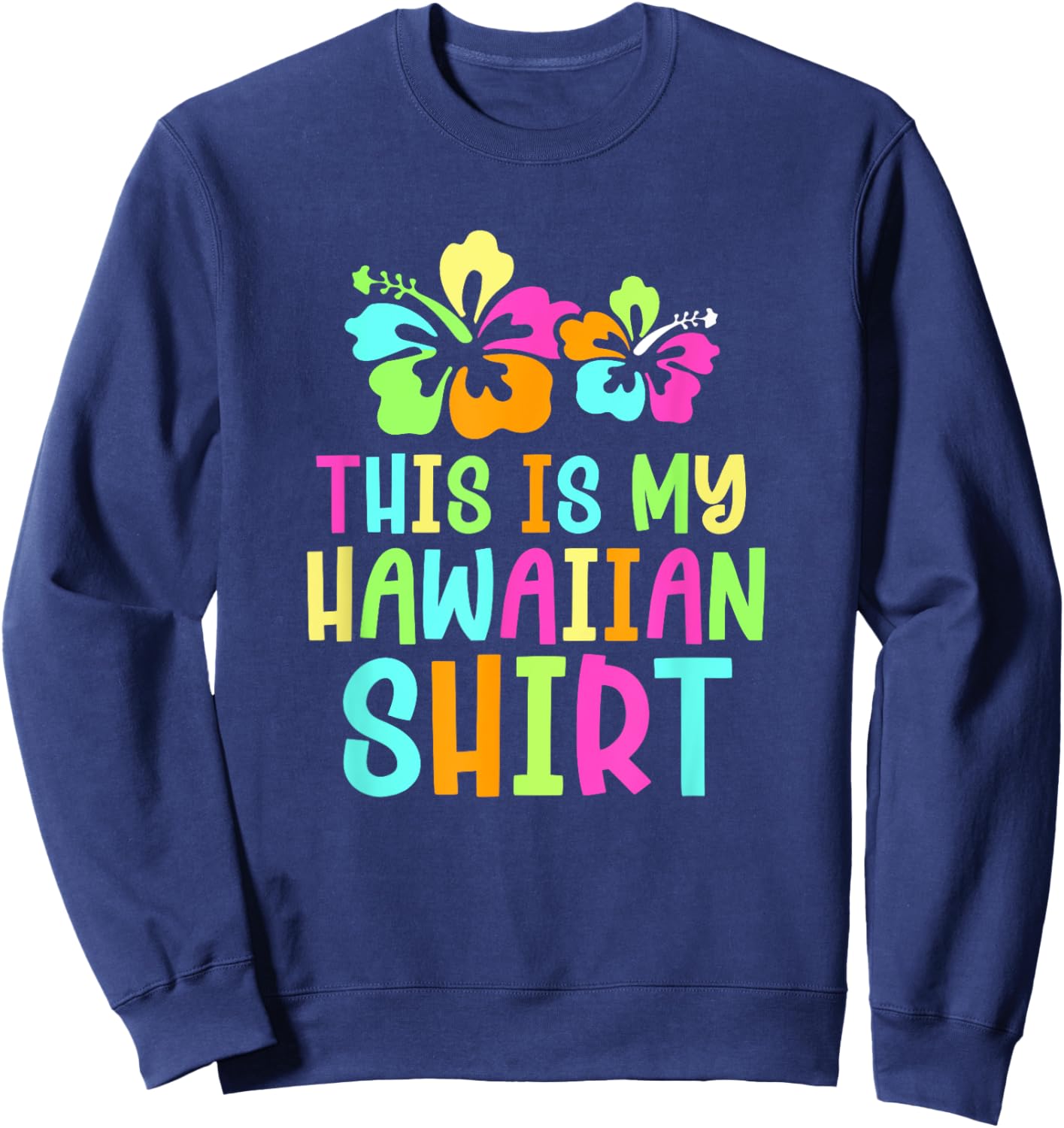 This Is My Hawaiian Tropical Luau Party Costume Sweatshirt - Sweatshirt | Navy