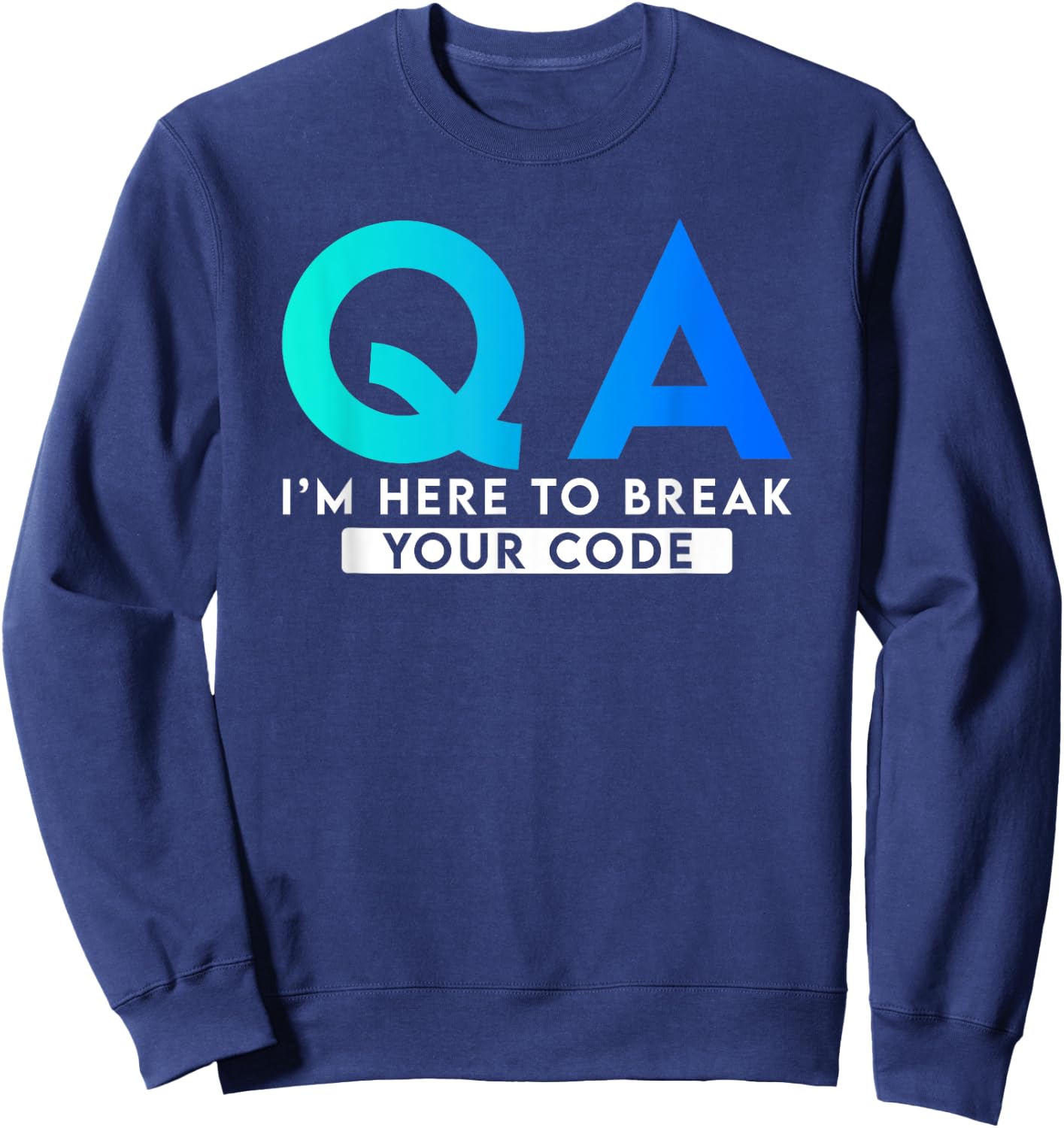 QA I'm here to break your code Sweatshirt - Sweatshirt | Navy