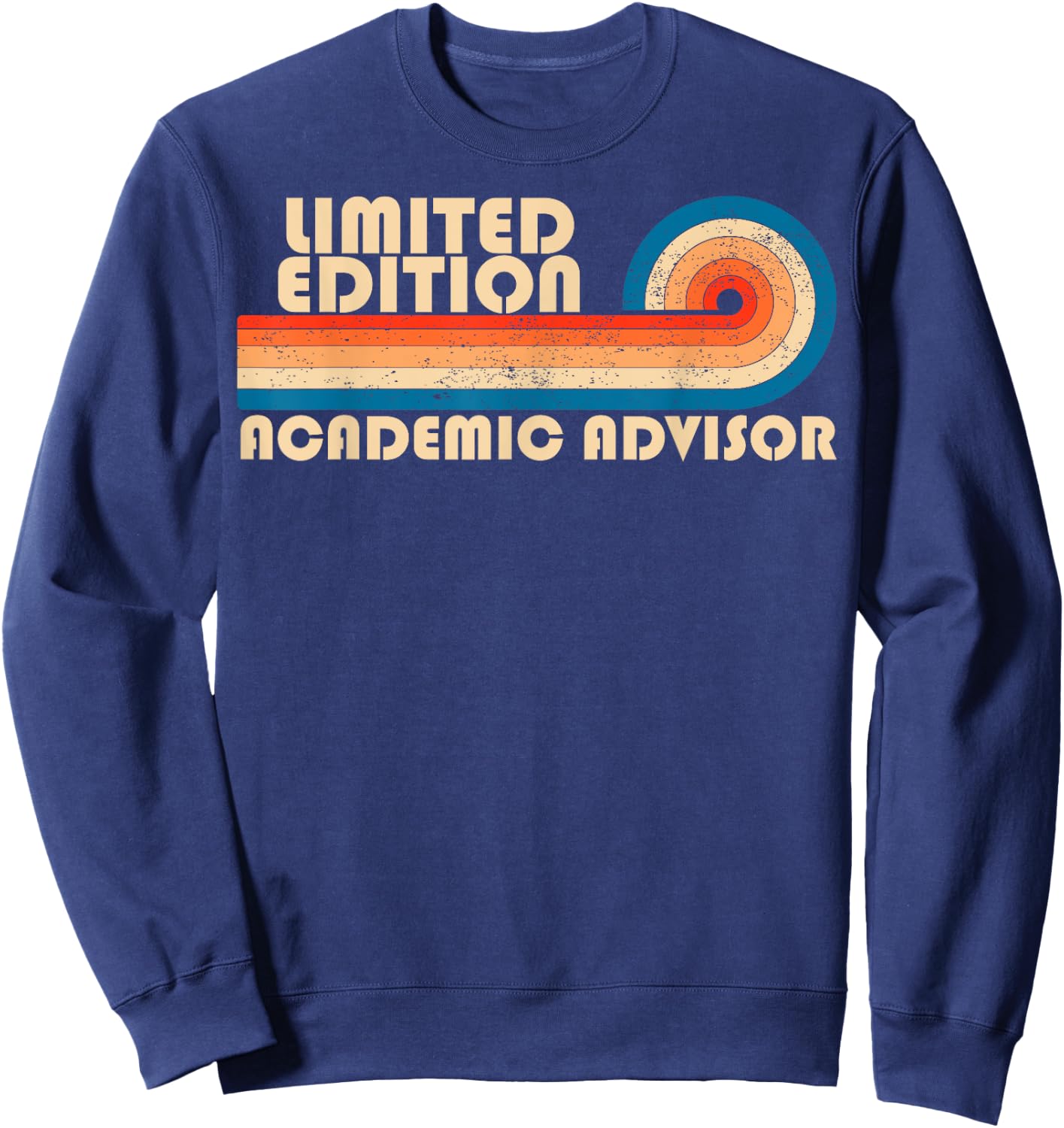 ACADEMIC ADVISOR Funny Job Title Profession Birthday Worker Sweatshirt - Sweatshirt | Navy