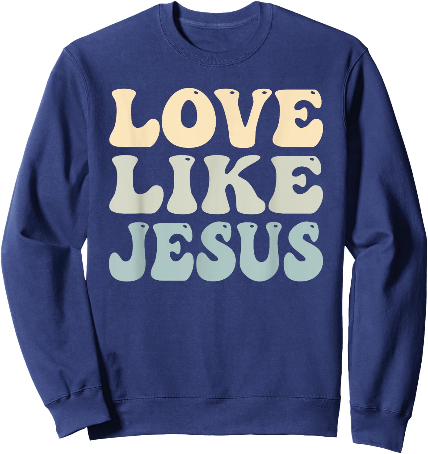 Love Like Jesus Trendy Sweatshirt - Sweatshirt | Navy