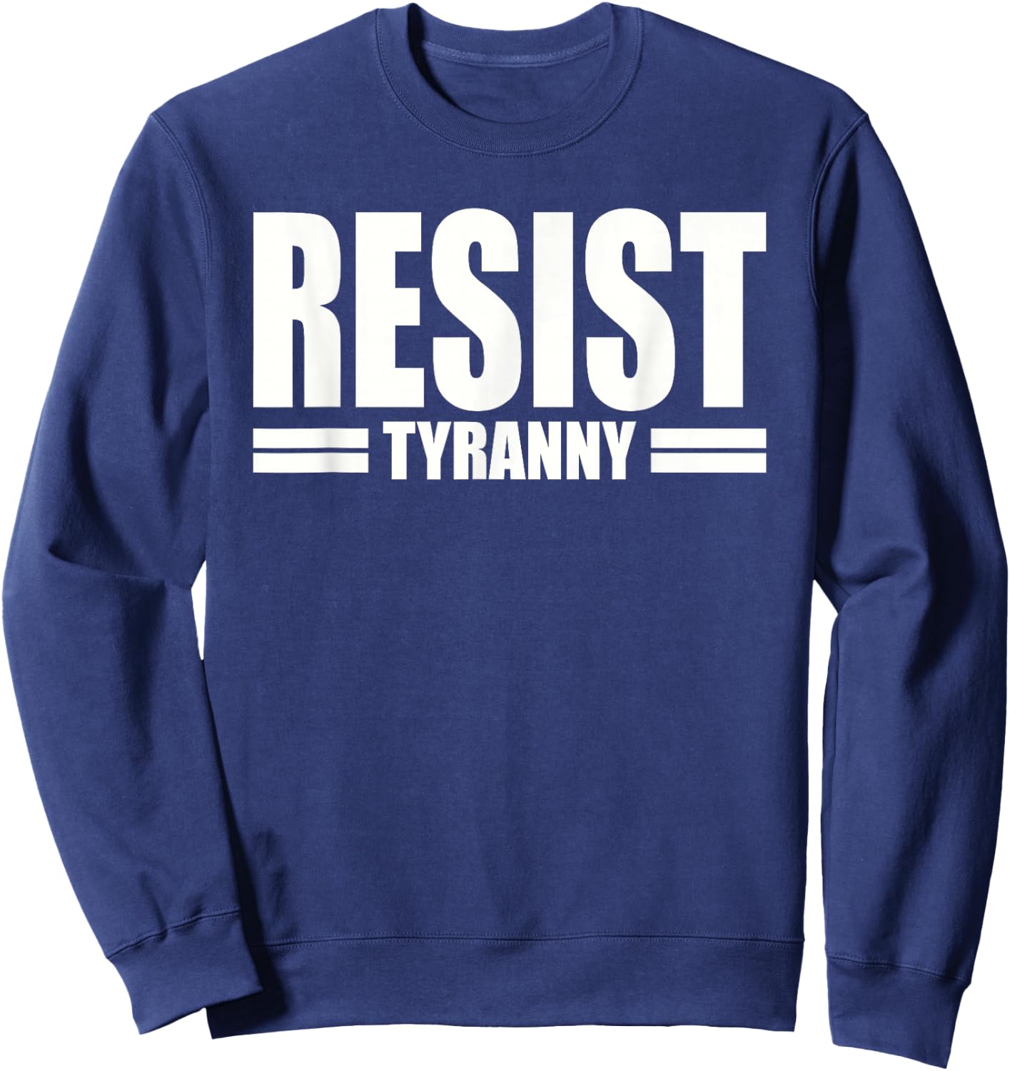 Resist Tyranny I Will Not Comply Disobey Anti Authority Sweatshirt - Sweatshirt | Navy