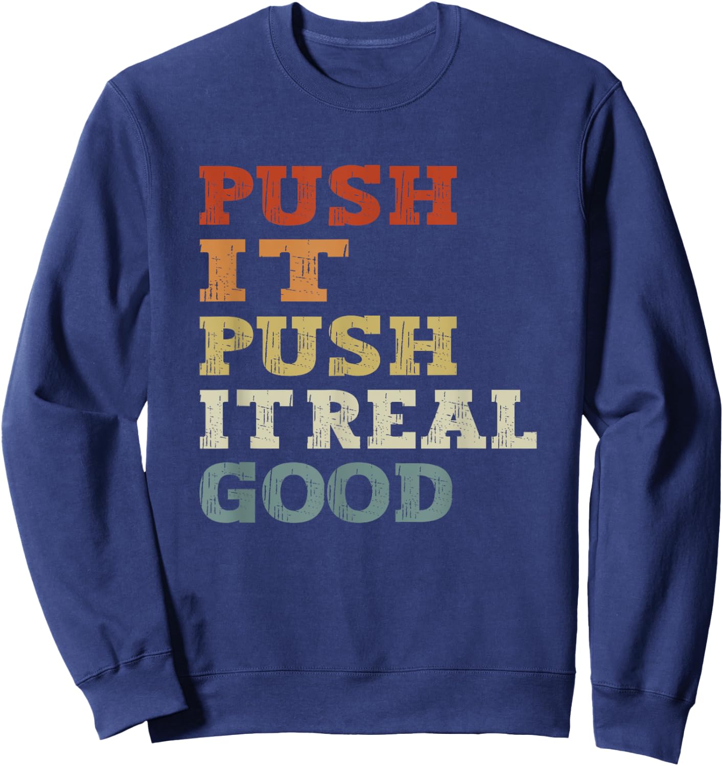 funny Push It Real Good Vintage - Funny Gym Sweatshirt - Sweatshirt | Navy
