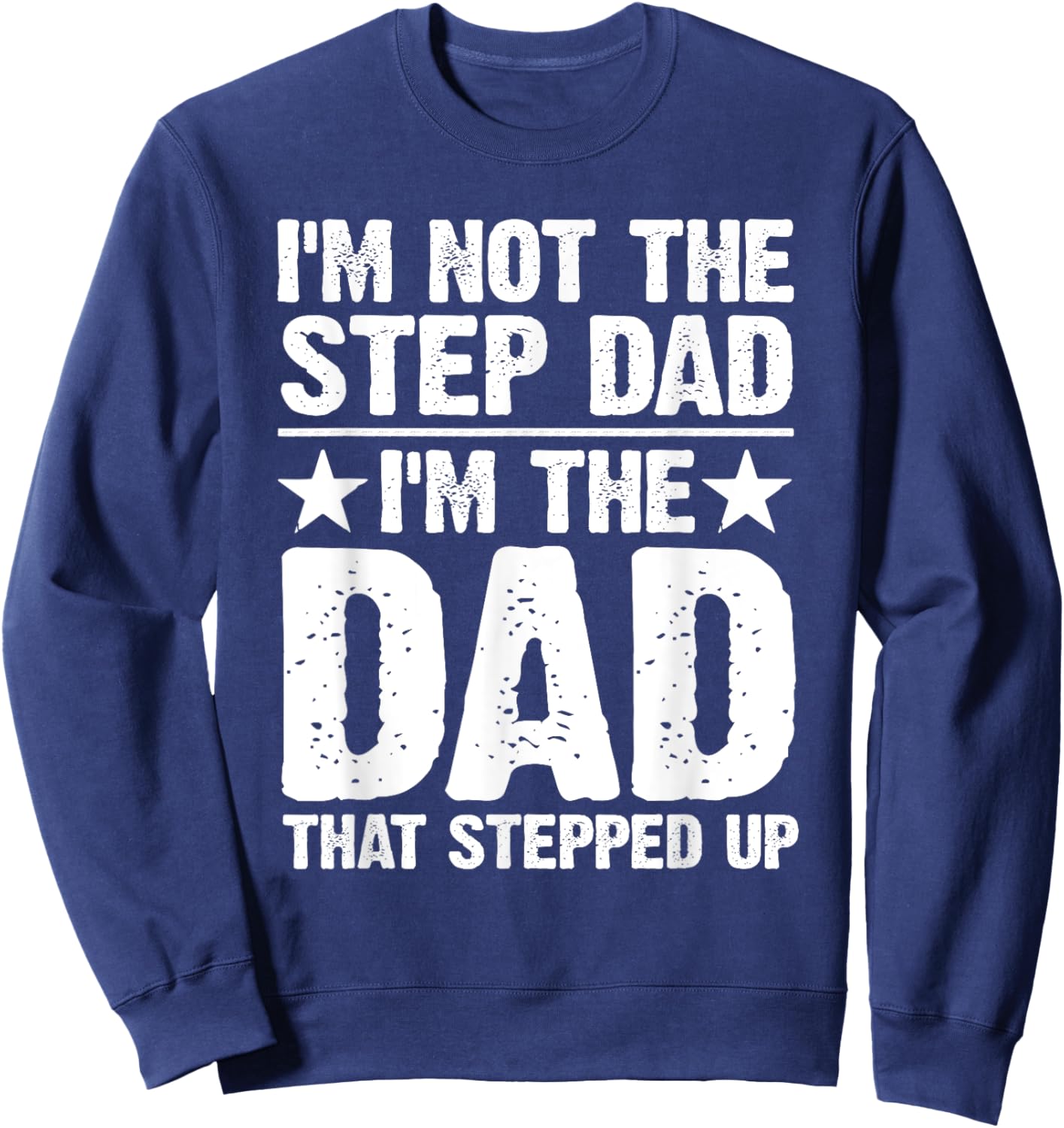 Cool Step Up Dad Father World's Best Stepdad Ever Sweatshirt - Sweatshirt | Navy
