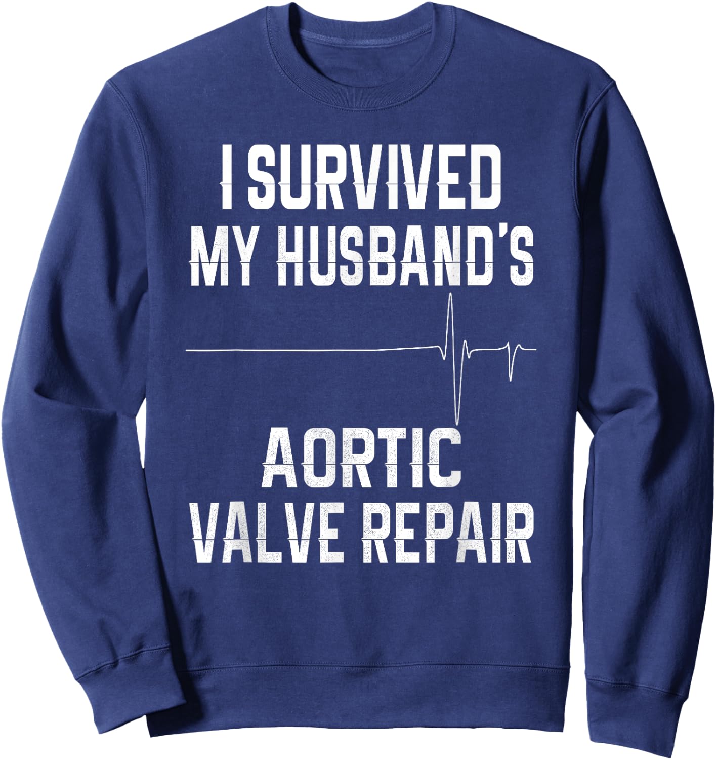 I Survived My Husband's Aortic Valve Repair Sweatshirt - Sweatshirt | Navy