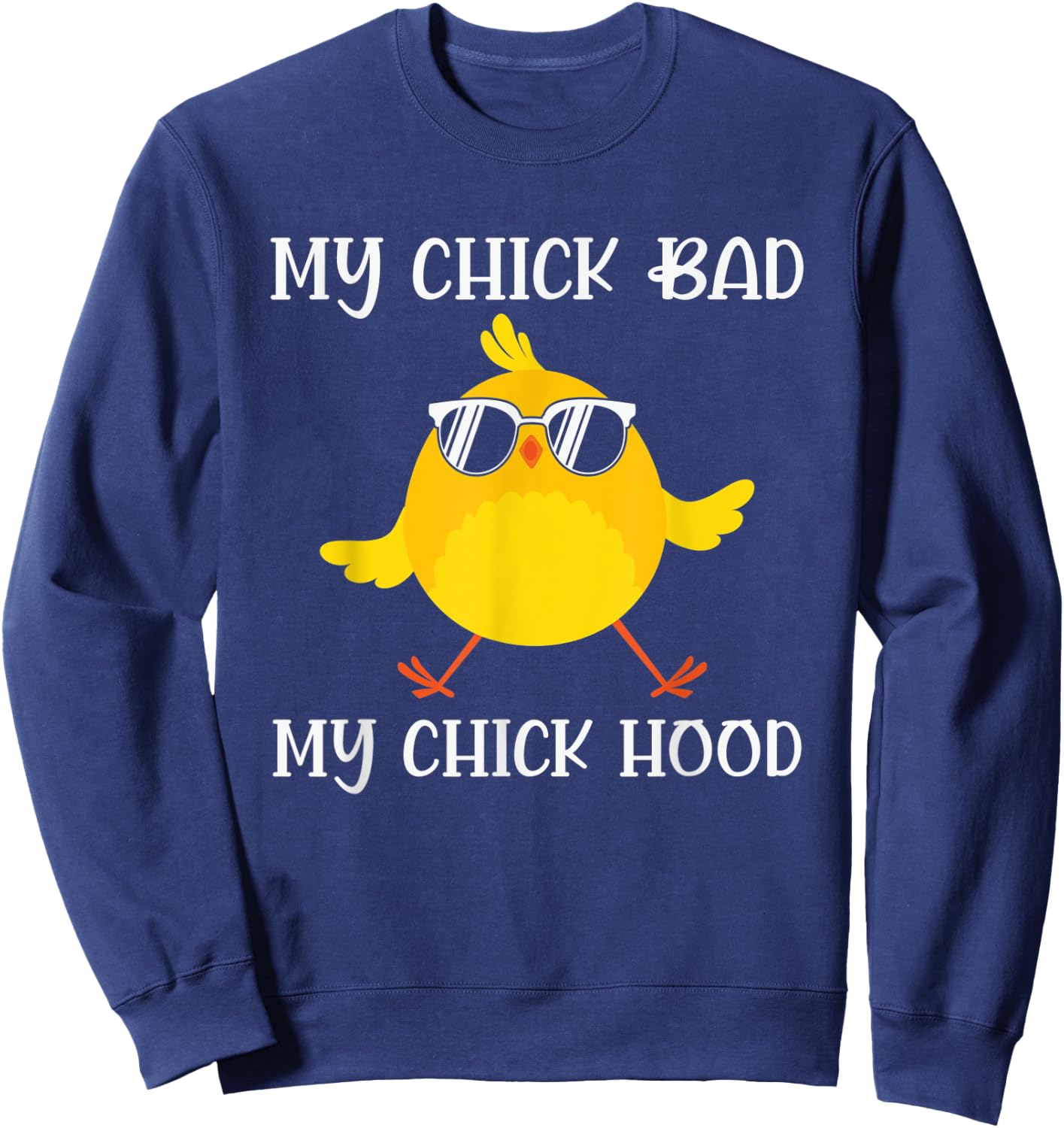 My Chick Bad My Chick Hood Chicken Sunglasses Sweatshirt - Sweatshirt | Navy
