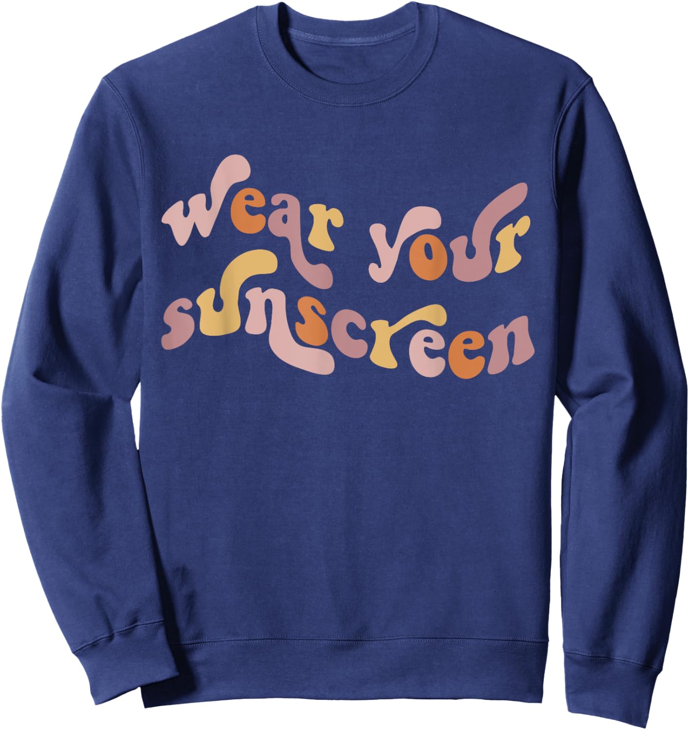 Wear Your Sunscreen SPF Esthetician Dermatologist Sweatshirt - Sweatshirt | Navy