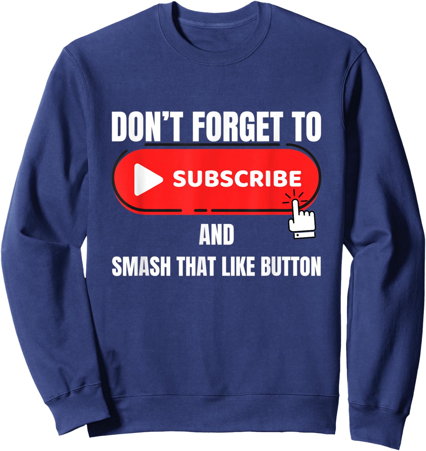 Vlogger Content Creator Don't Forget To Like and Subscribe Sweatshirt - Sweatshirt | Navy
