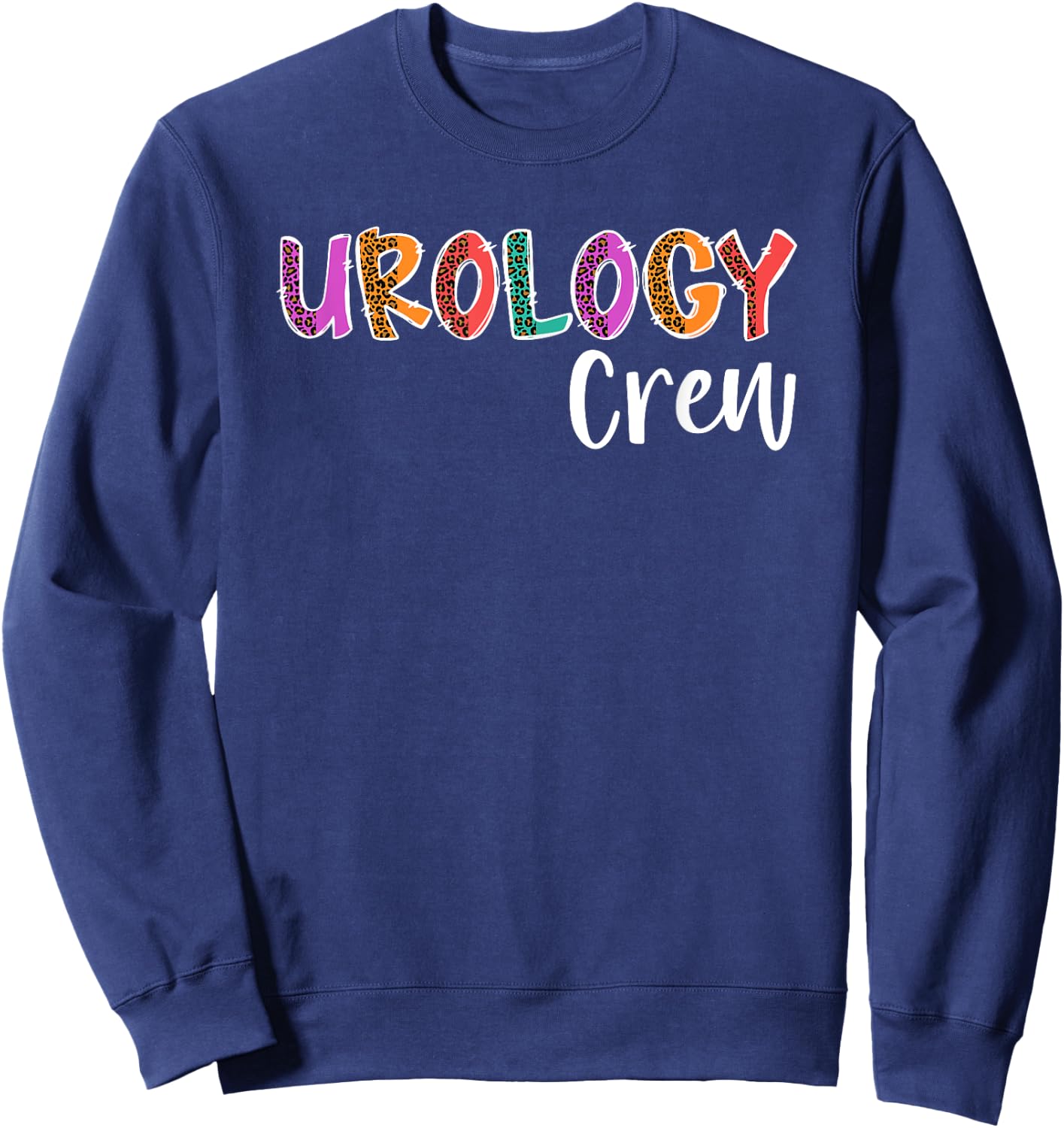 Urology Crew Urology Nurse Team Urology Nursing Squad Sweatshirt - Sweatshirt | Navy