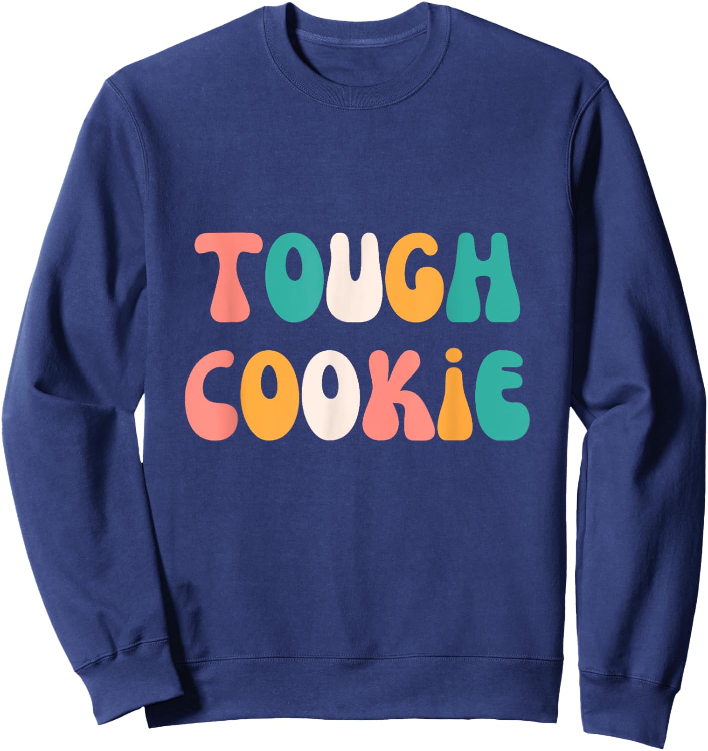 Tough Cookie Cute Strong Stylish Graphic Sweatshirt - Sweatshirt | Navy