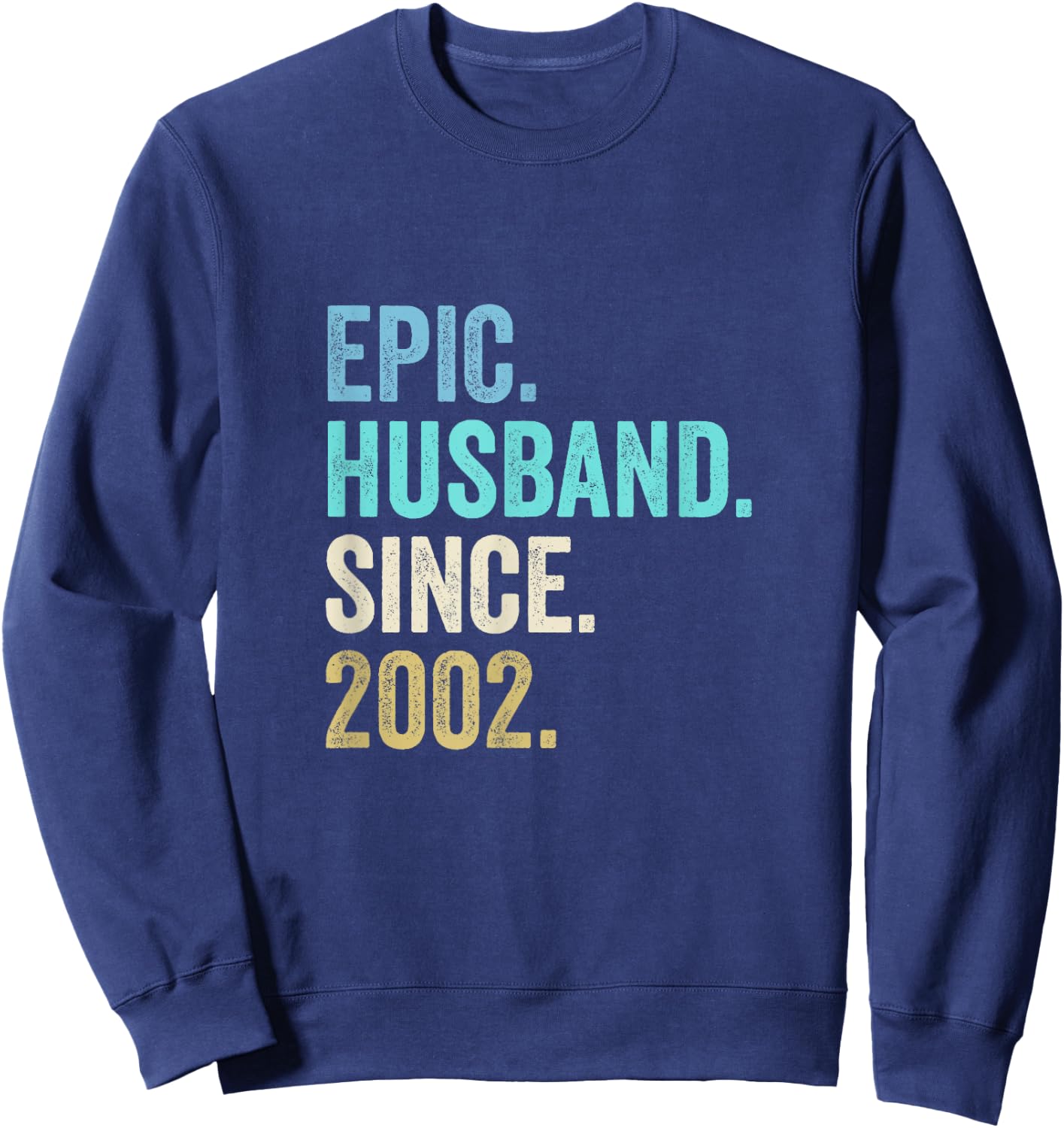 Epic Husband Since 2002 | 23rd wedding anniversary 23 years Sweatshirt - Sweatshirt | Navy