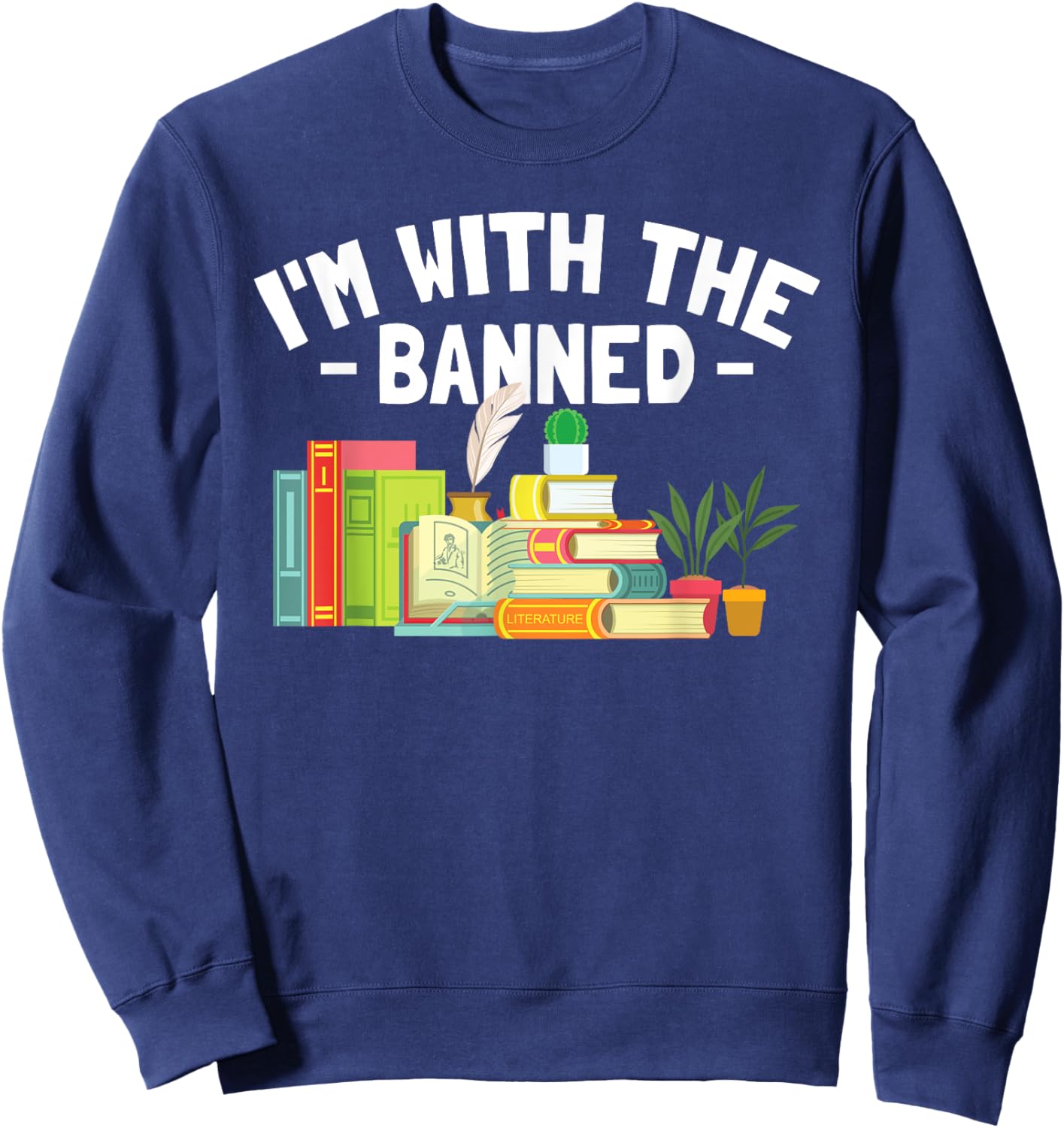 Banned Books Lover I'm With The Banned Sweatshirt - Sweatshirt | Navy