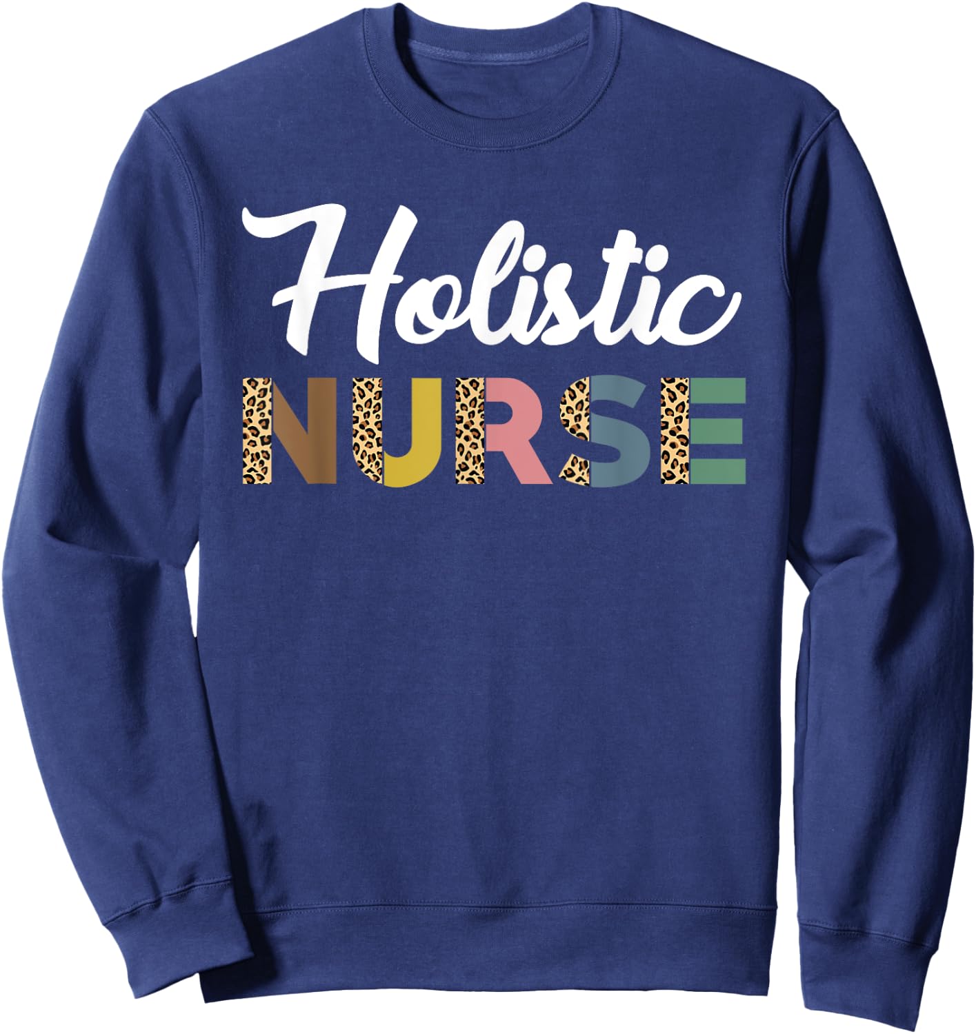 Holistic Nurse Leopard Pattern Holistic Nursing Care Sweatshirt - Sweatshirt | Navy