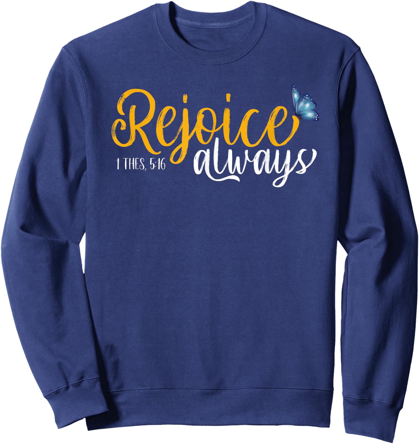 1 Thes. 5:16 - Rejoice Always Butterflies Sweatshirt - Sweatshirt | Navy