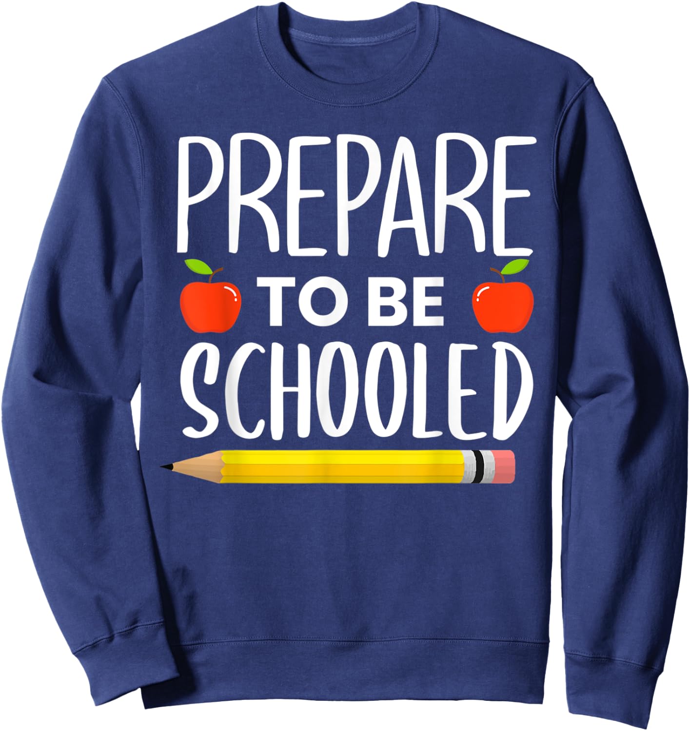 Prepare To Be Schooled Teacher Back To School Men Women Kids Sweatshirt - Sweatshirt | Navy