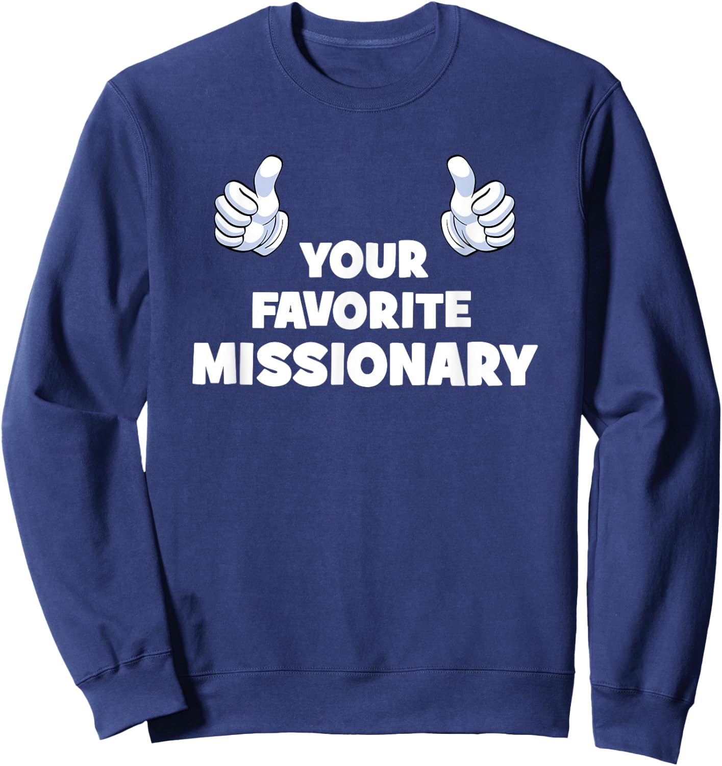 Your Favorite Missionary Funny Co-Worker On The Job Sweatshirt - Sweatshirt | Navy