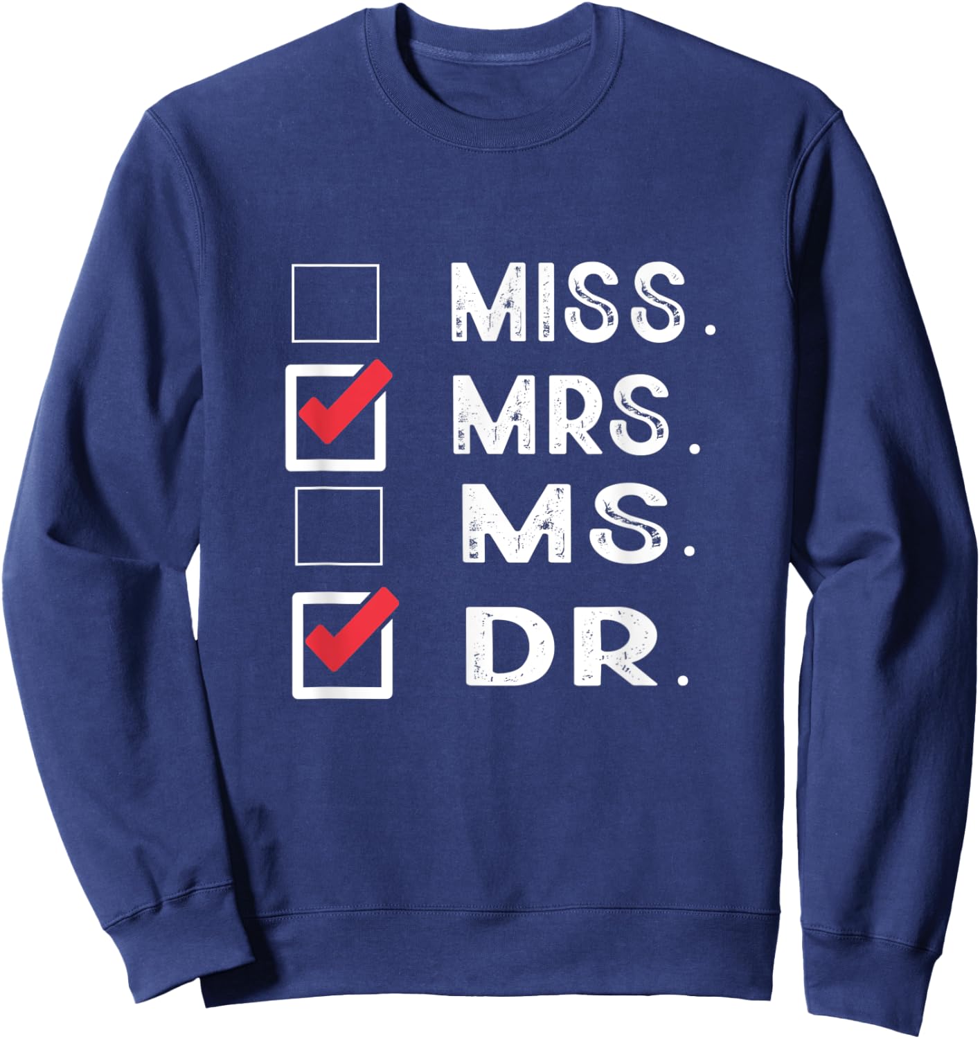 Miss Mrs. Ms. Dr. Check Doctoral Student Bye PhD Graduation Sweatshirt - Sweatshirt | Navy