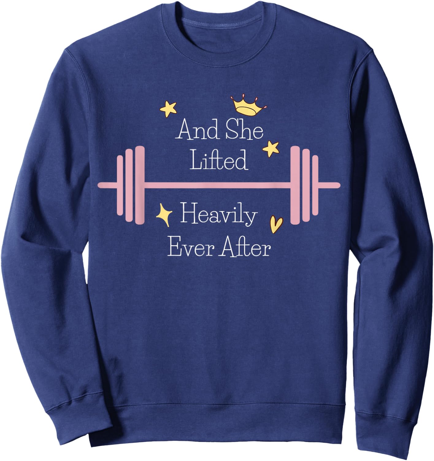 And She Lifted Heavily Ever After Funny Gym Workout Sweatshirt - Sweatshirt | Navy