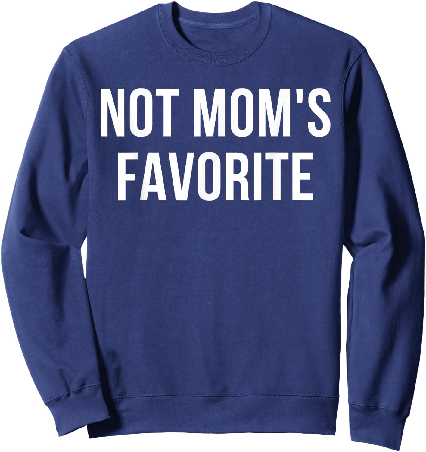 Not Mom's Favorite Sweatshirt - Sweatshirt | Navy