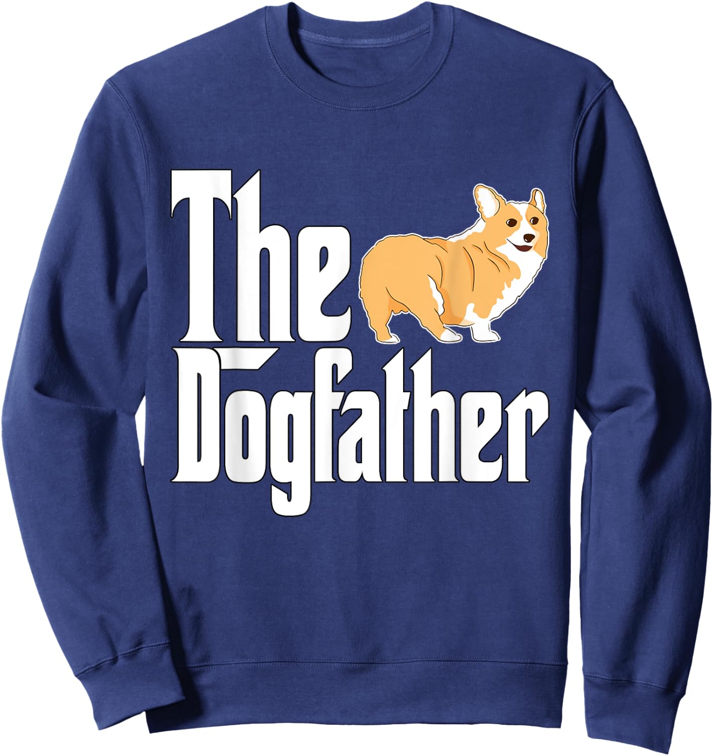 Corgi Dog Dad Dogfather Dogs Daddy Father Sweatshirt - Sweatshirt | Navy