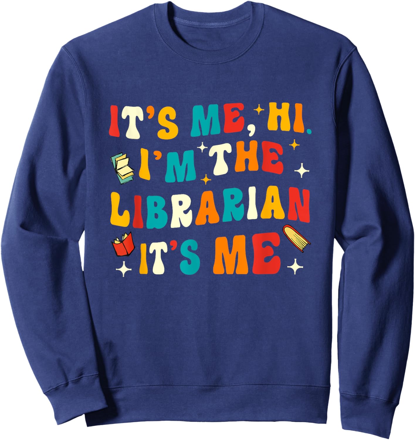 Funny Librarian Gifts Library Funny Librarian Sweatshirt - Sweatshirt | Navy