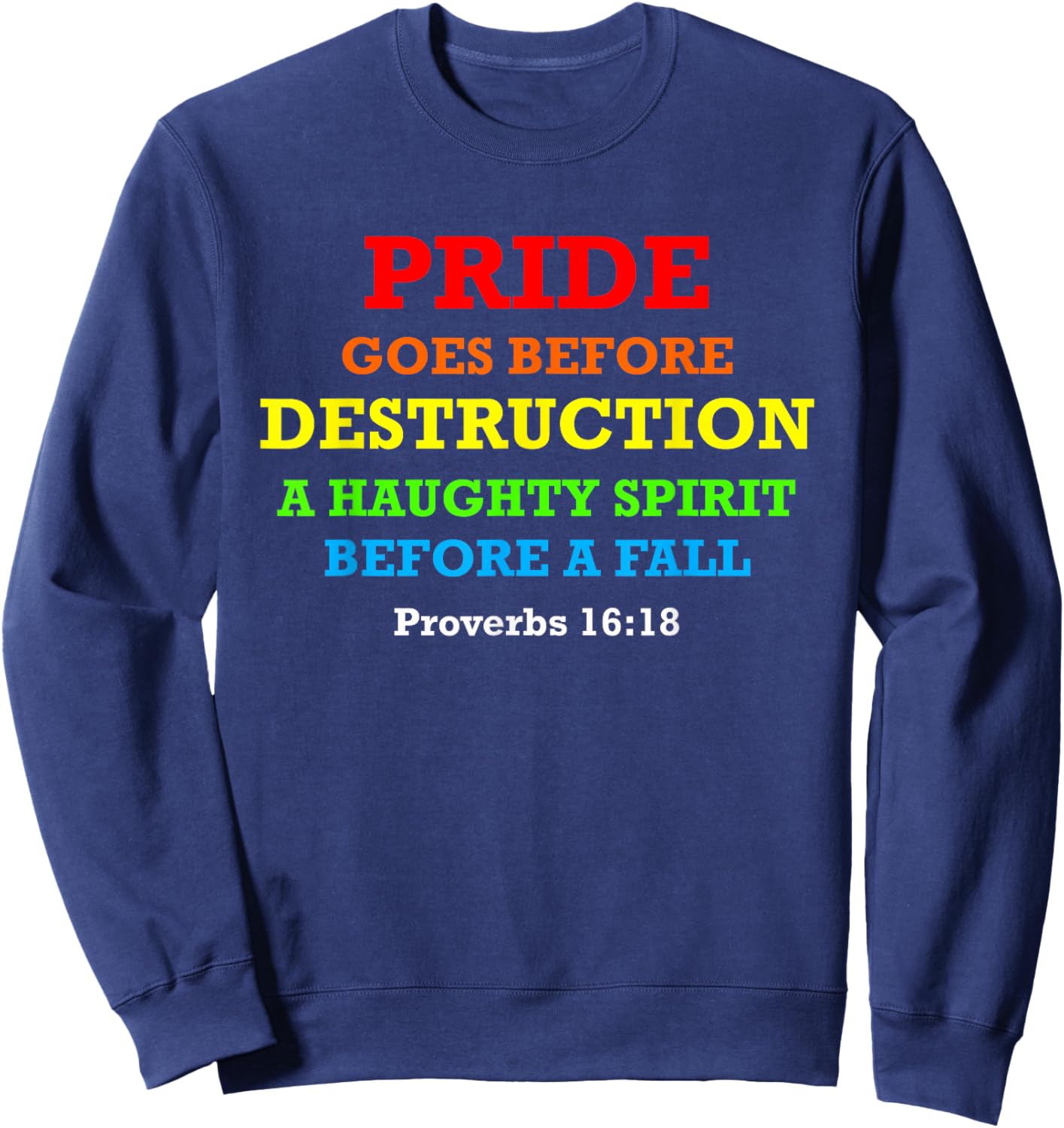 Proverbs 16:18 Pride Goes Before Destruction Bible Verse Sweatshirt - Sweatshirt | Navy