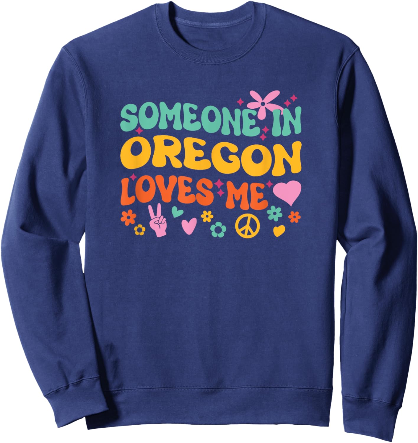 Someone In Oregon Loves Me Sweatshirt - Sweatshirt | Navy