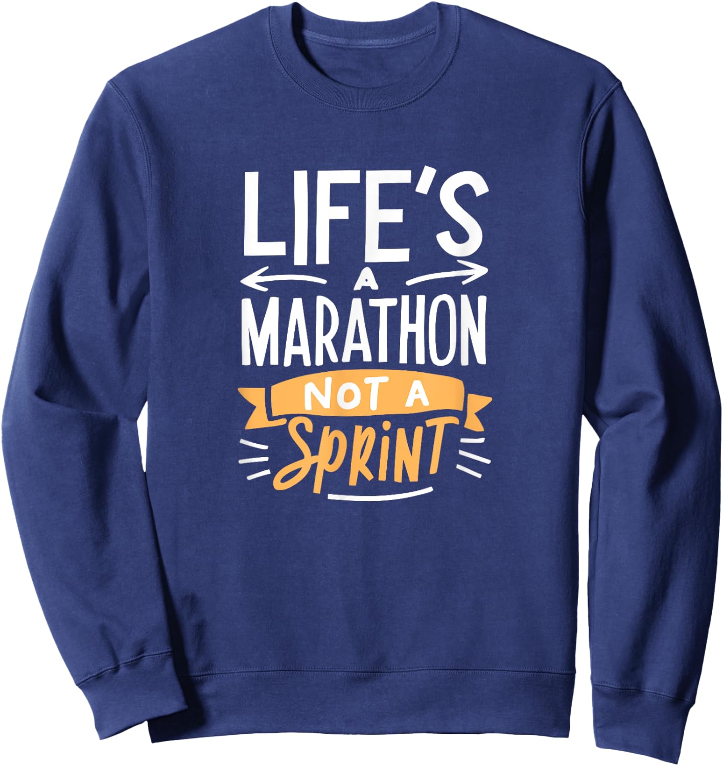Life's a Marathon Not a Sprint Funny Workout Runner Sport Sweatshirt - Sweatshirt | Navy
