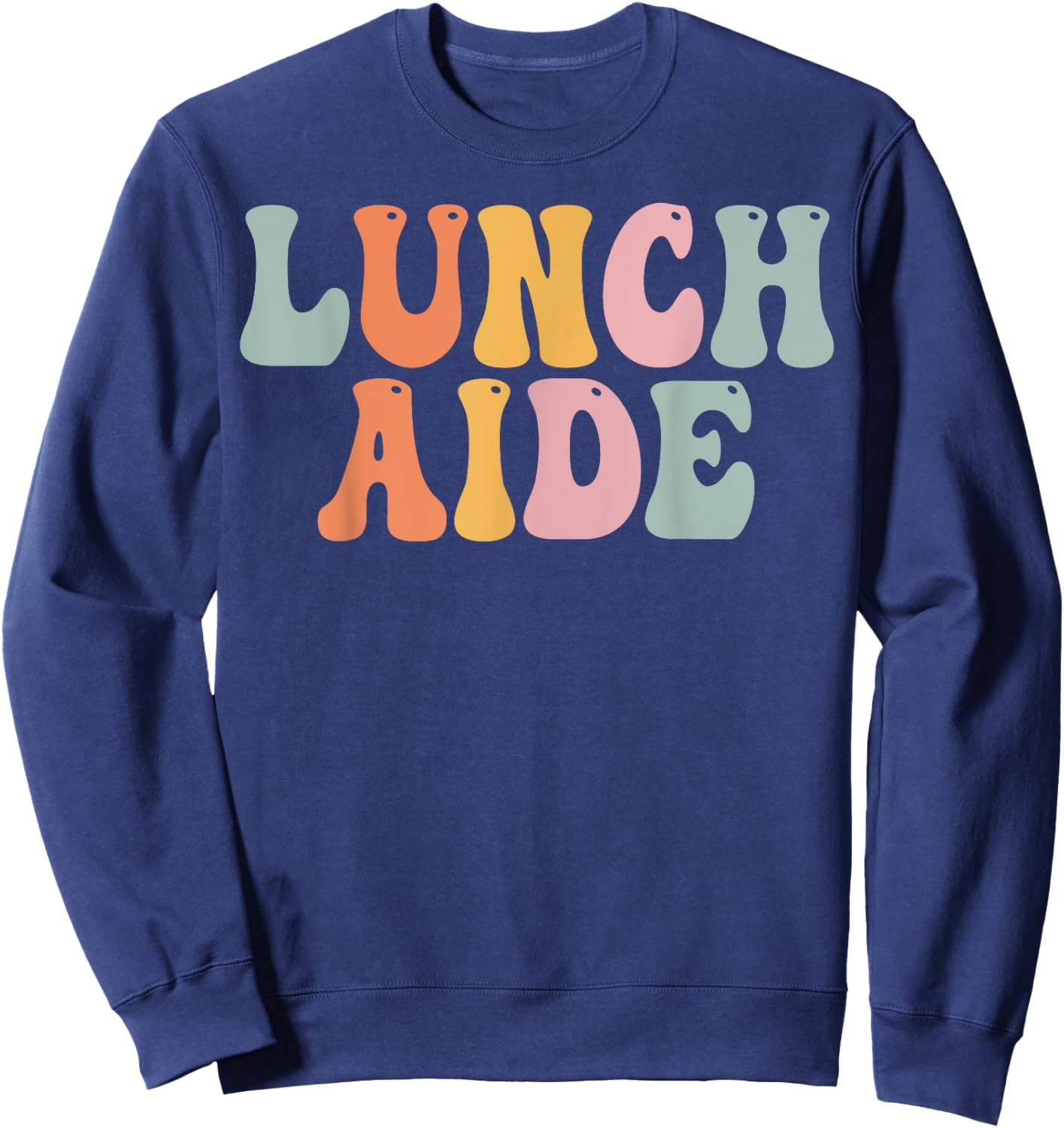 Lunch Aide Groovy Women Appreciation Day Back To School Sweatshirt - Sweatshirt | Navy
