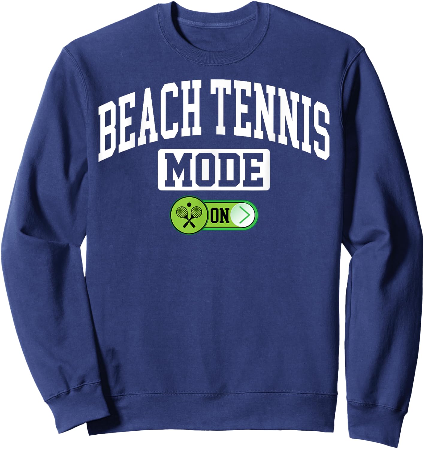Beach Tennis Mode on - Funny Beach Tennis Coach Player Sweatshirt - Sweatshirt | Navy