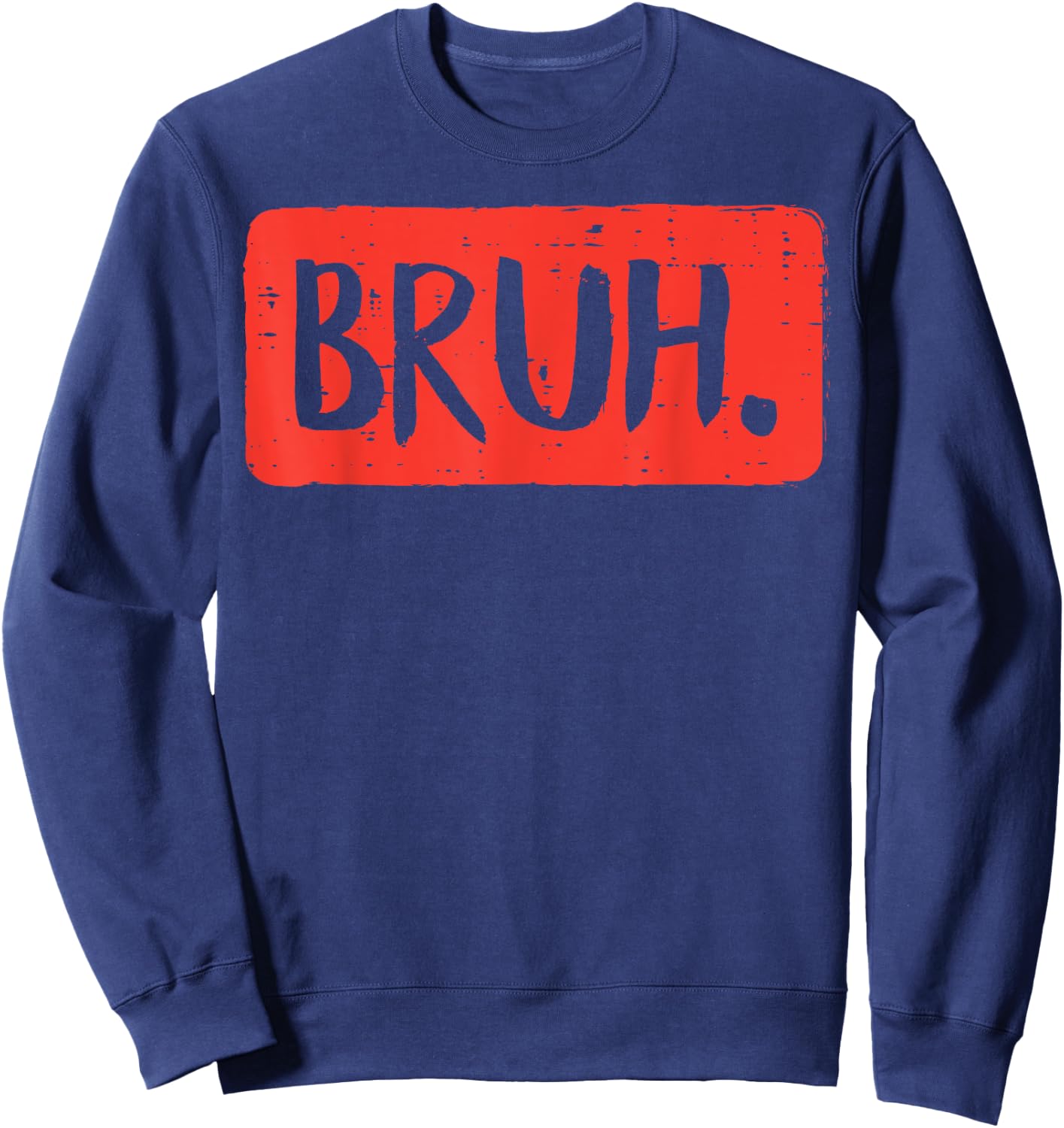 Bruh Funny Saying Meme Bro Mom Slang Boy Girls Teens Youth Sweatshirt - Sweatshirt | Navy