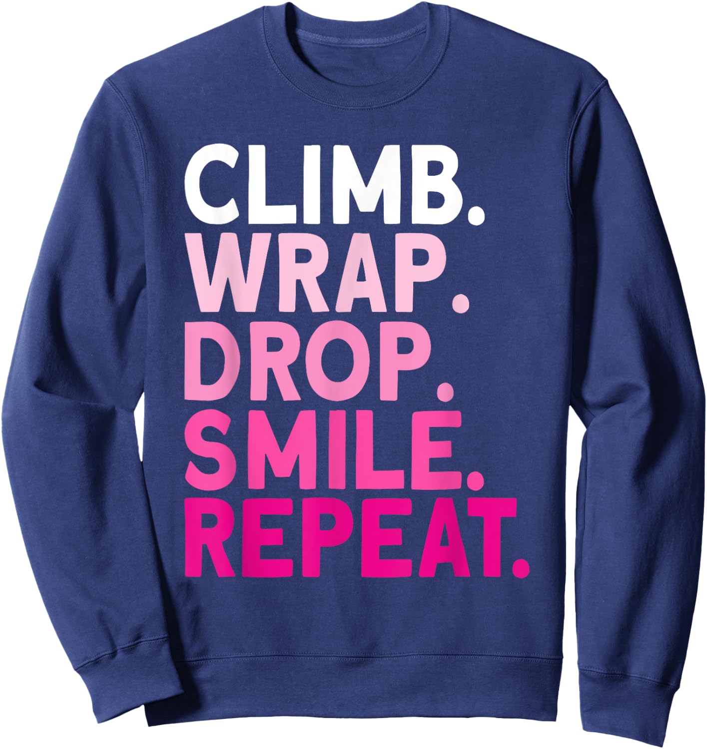 Aerialist Climb Warp Drop Smile Repeat Aerial Silks Sweatshirt - Sweatshirt | Navy
