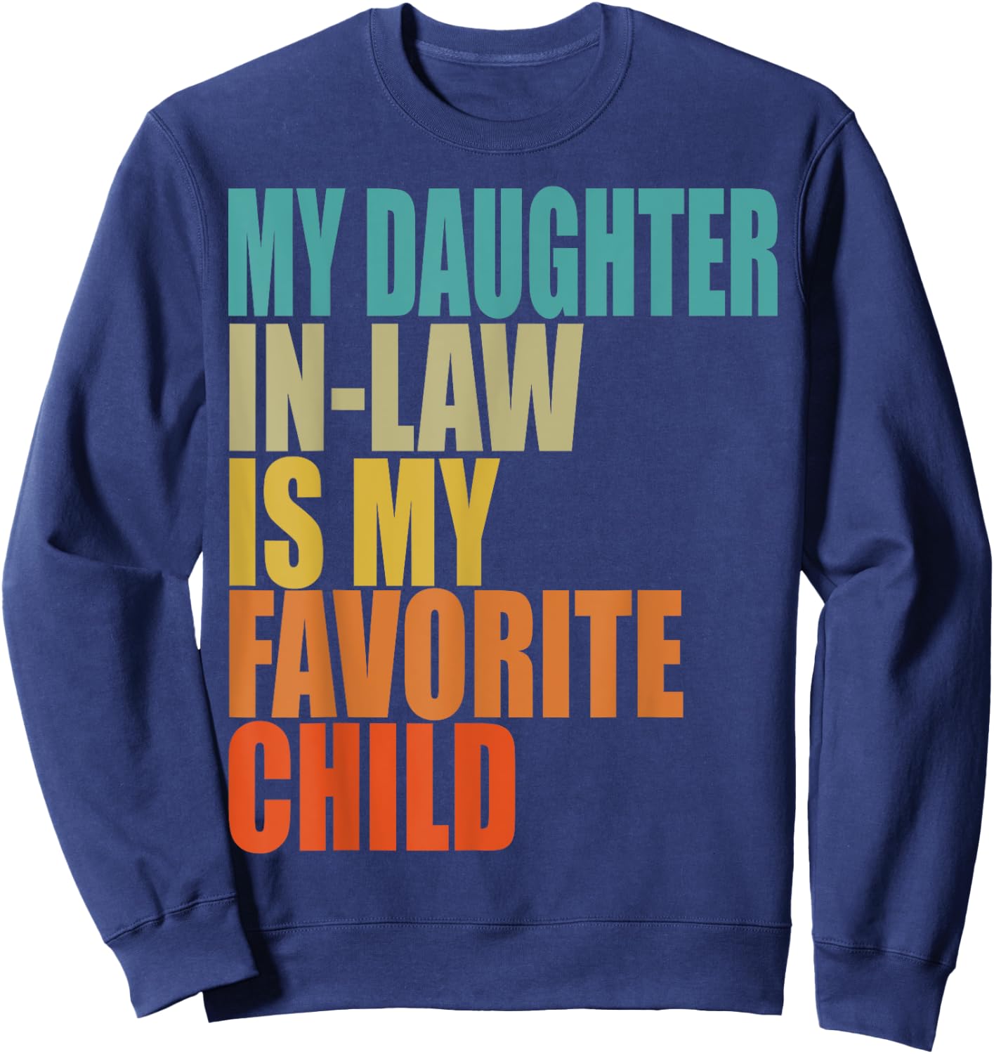 My Daughter In Law Is My Favorite Child Retro Vintage Sweatshirt - Sweatshirt | Navy
