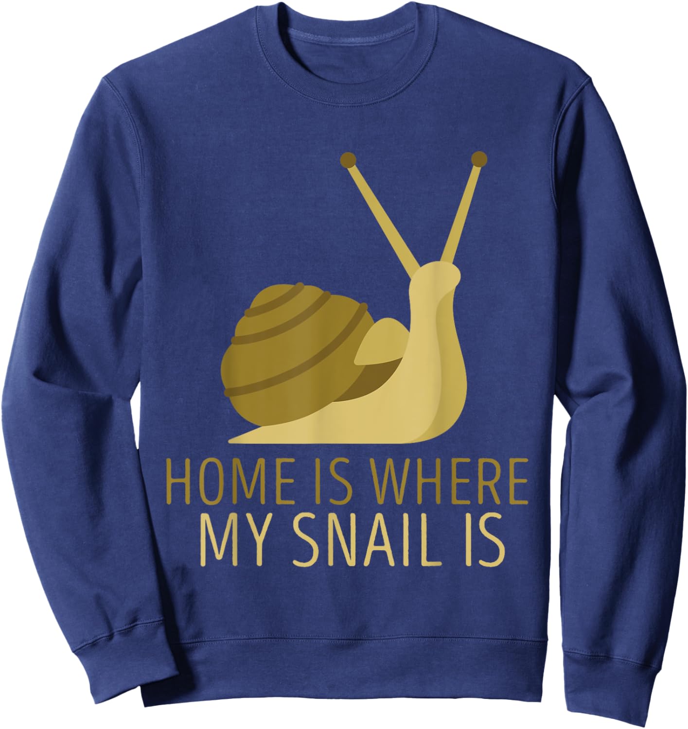 Home Is Where Snail Shell Mollusk Snails Lover Snail Sweatshirt - Sweatshirt | Navy
