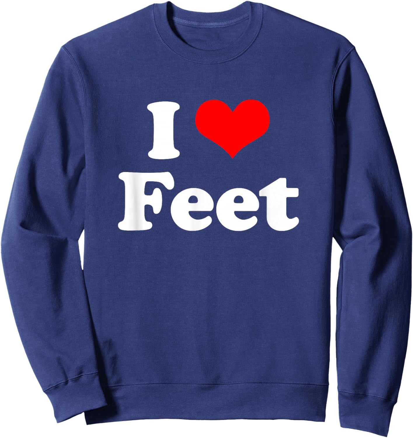 I Love Feet I Heart Feet Sweatshirt - Sweatshirt | Navy