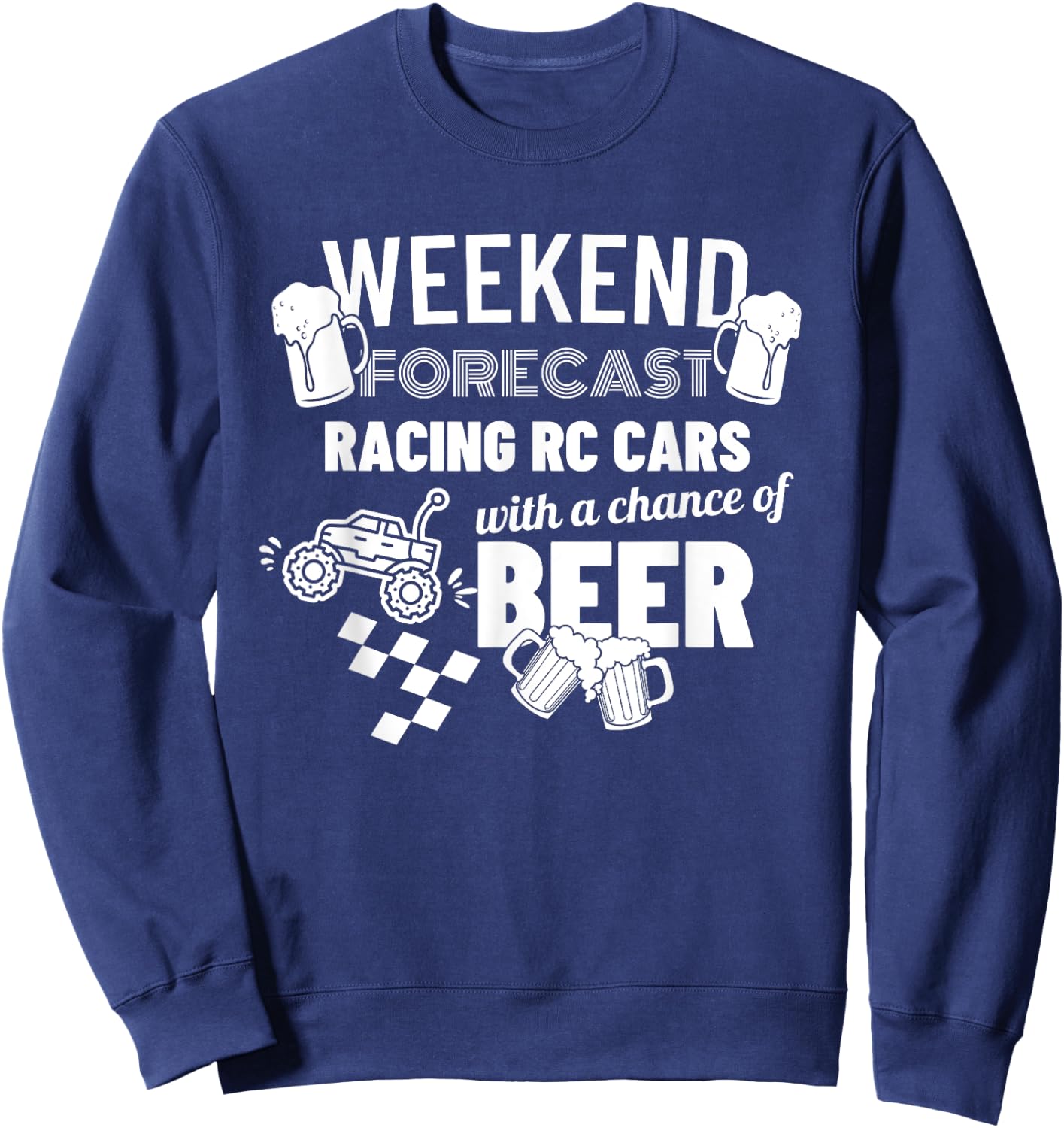 Weekend Forecast Racing RC Cars & Beer Funny RC Cars Sweatshirt - Sweatshirt | Navy