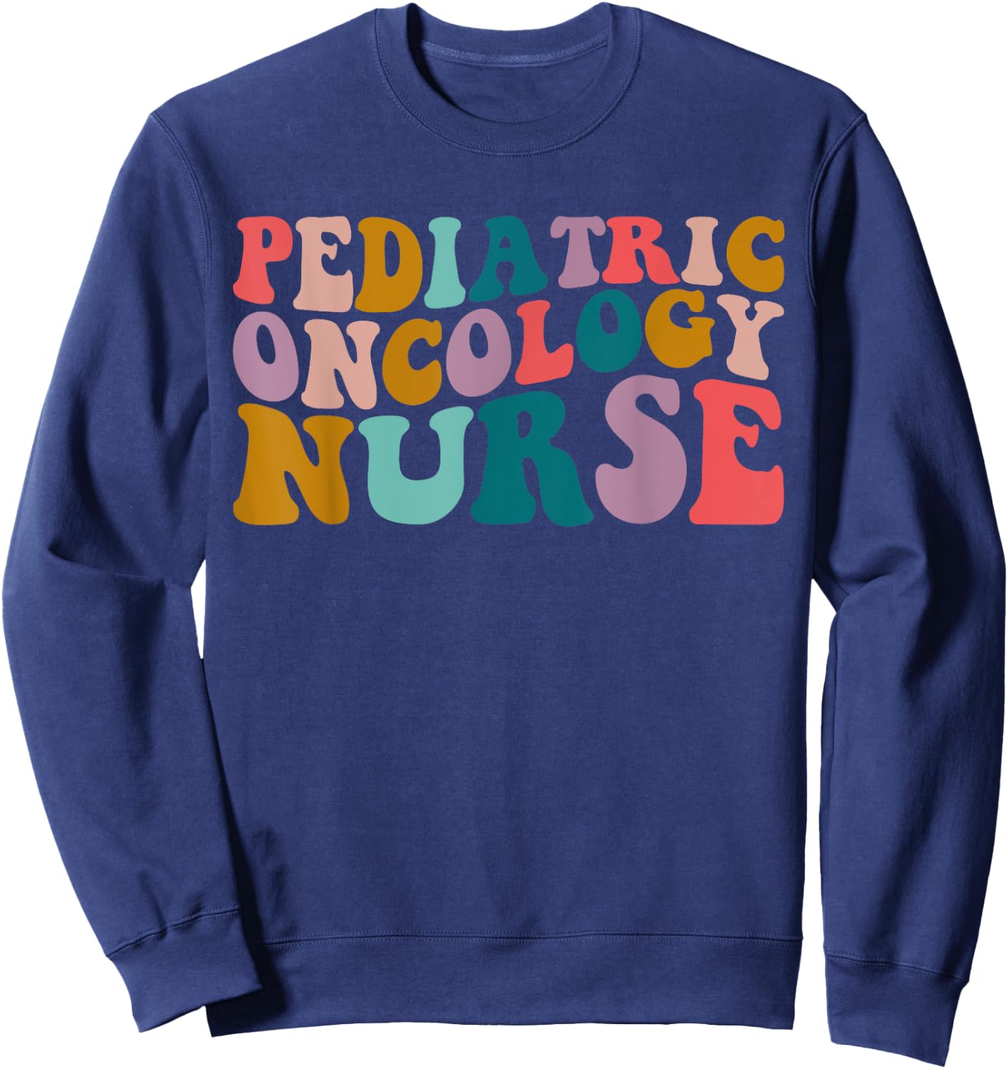 Pediatric Oncology Nurse PEDS Registered Nursing groovy Sweatshirt - Sweatshirt | Navy