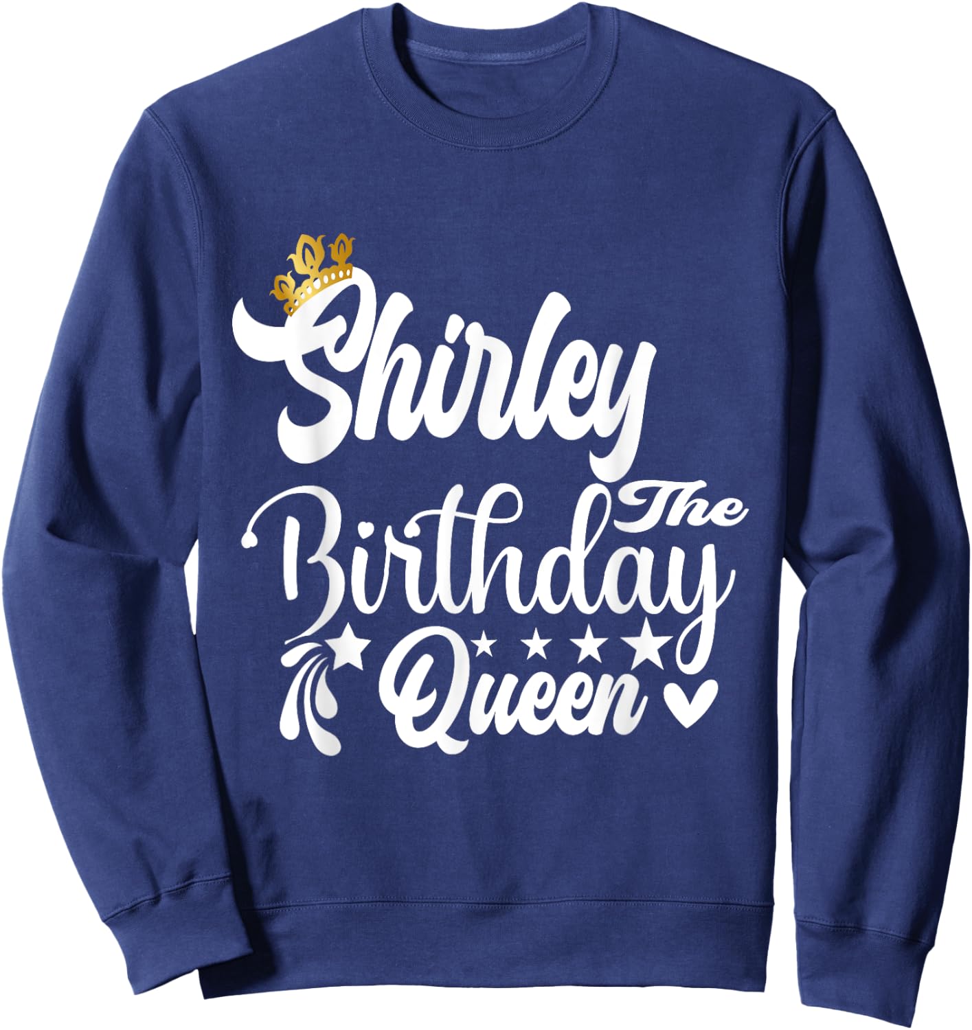 Shirley The Birthday Queen Happy Birthday Shirt Sweatshirt - Sweatshirt | Navy