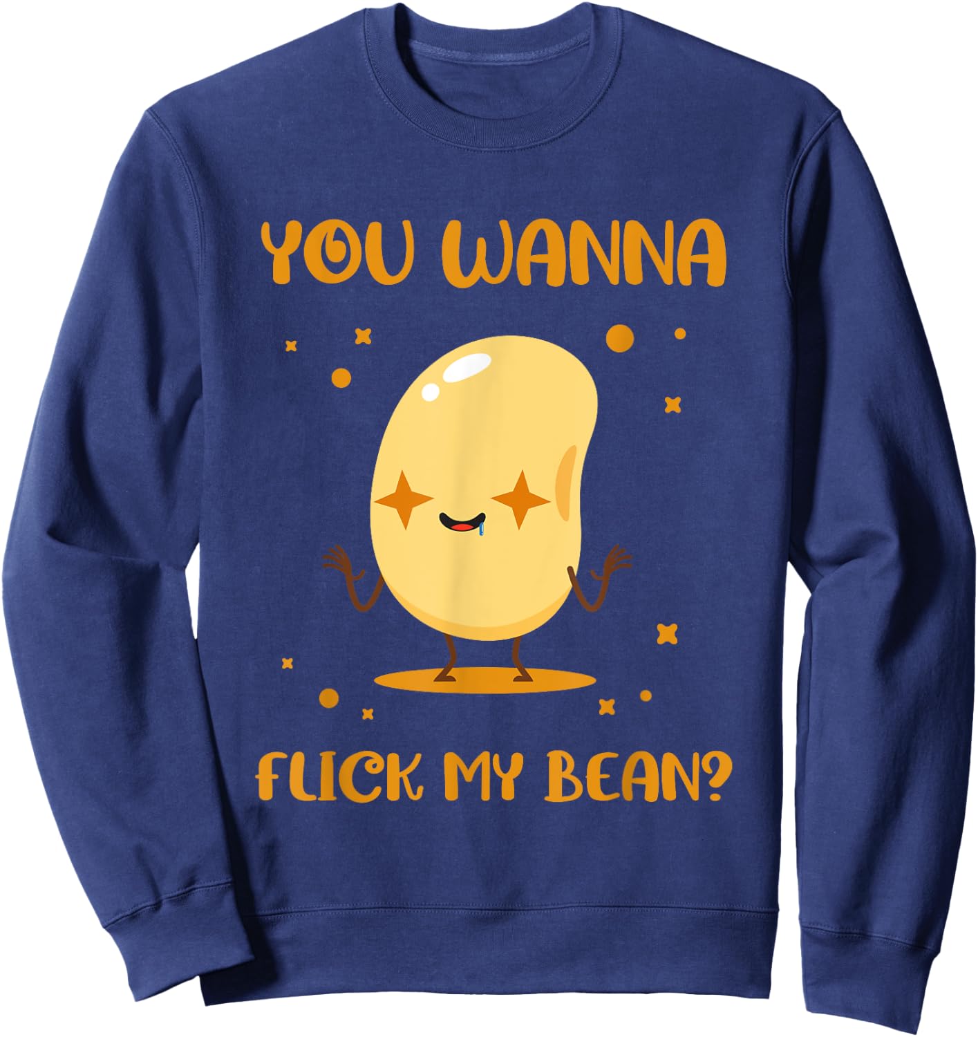 You Wanna Flick My Beans Edible Seed Bean Sweatshirt - Sweatshirt | Navy