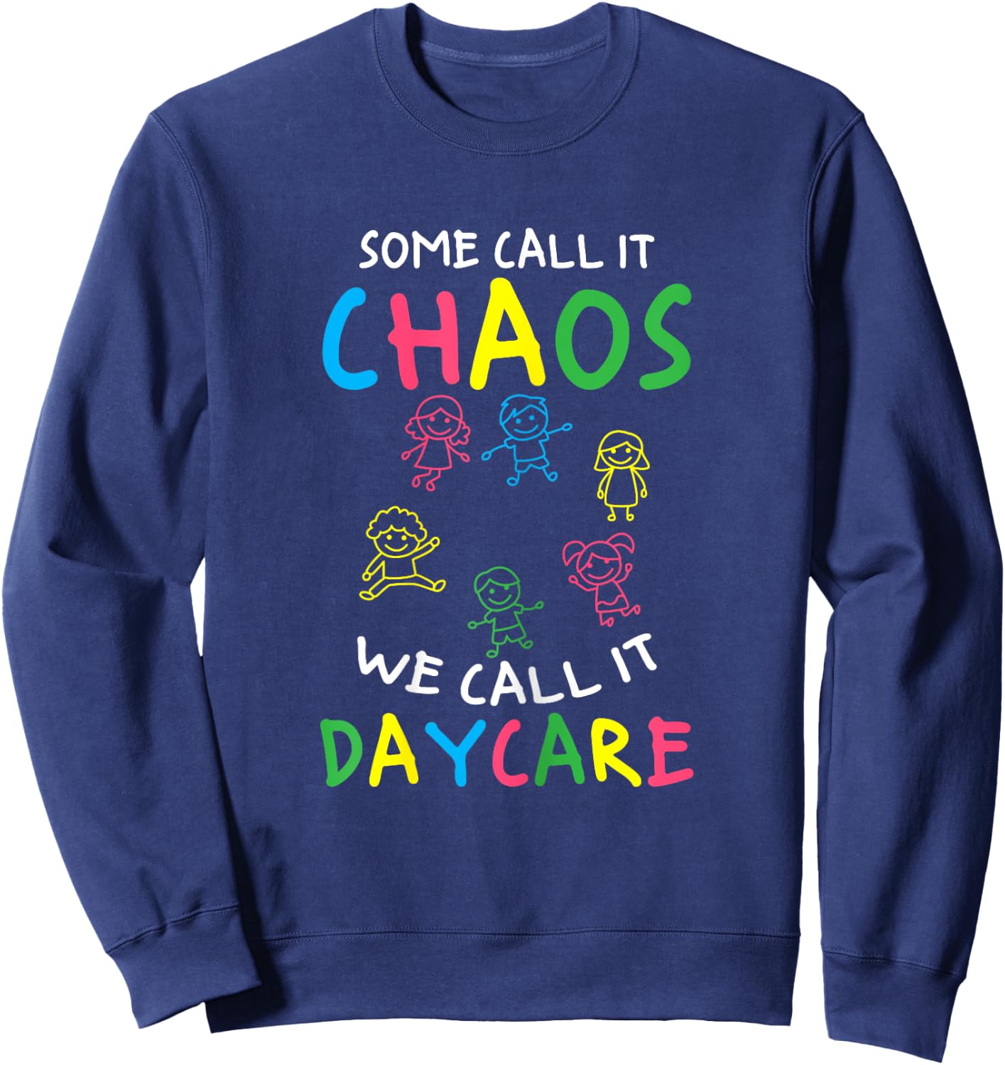 Daycare Teacher Crew Some Call It Chaos We Call It Daycare Women Sweatshirt - Sweatshirt | Navy