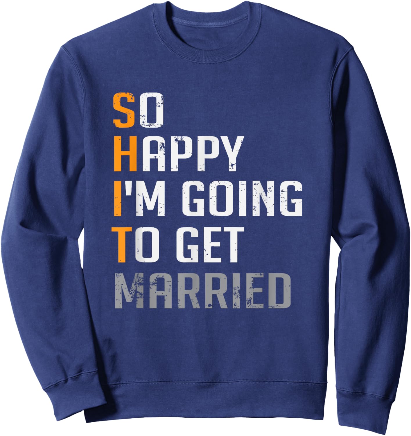 So Happy I'm Going To Get Married Groomsmen Wedding Sweatshirt - Sweatshirt | Navy