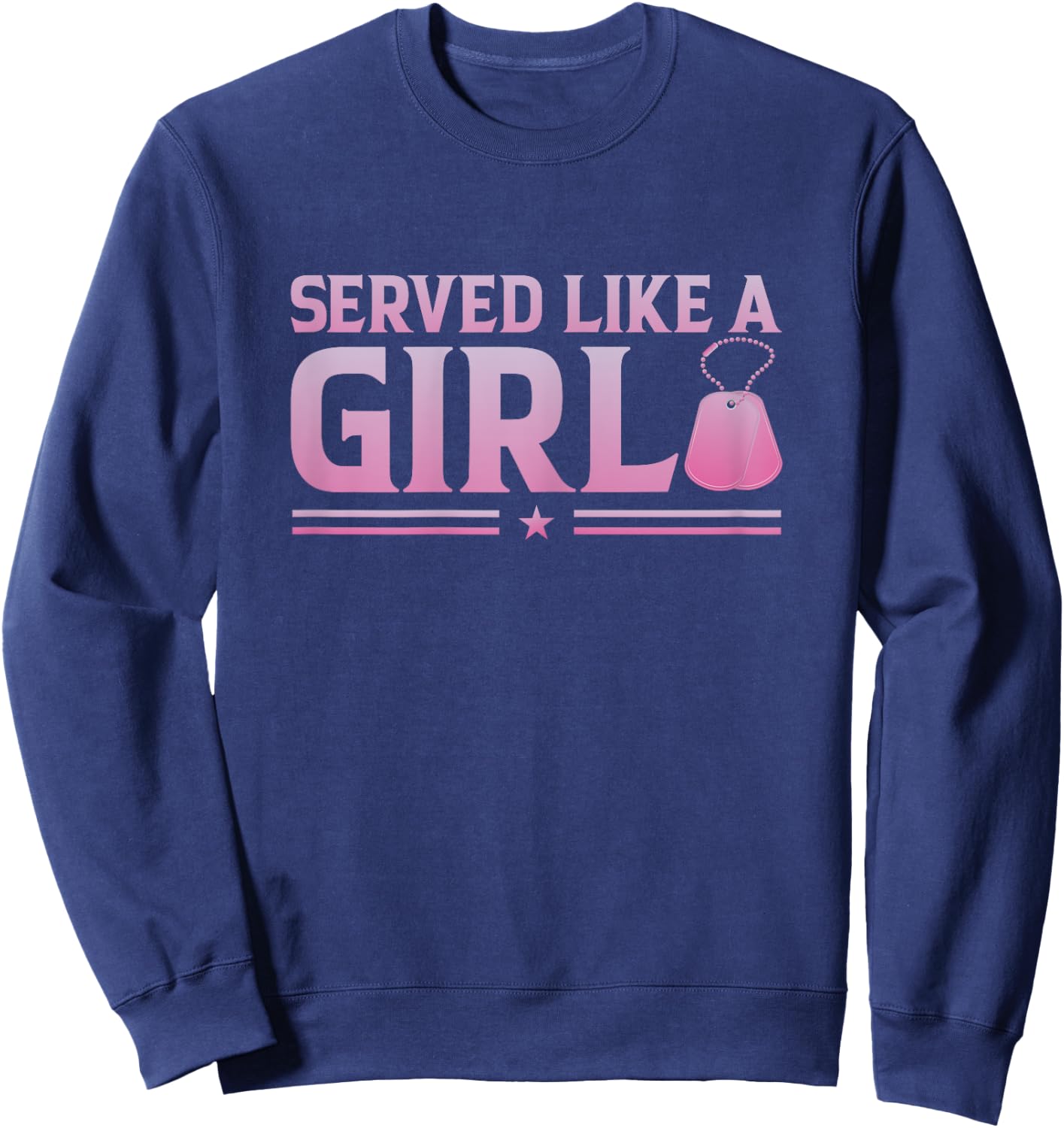 Served Like A Girl Military Veteran Women Veteran Mother Sweatshirt - Sweatshirt | Navy