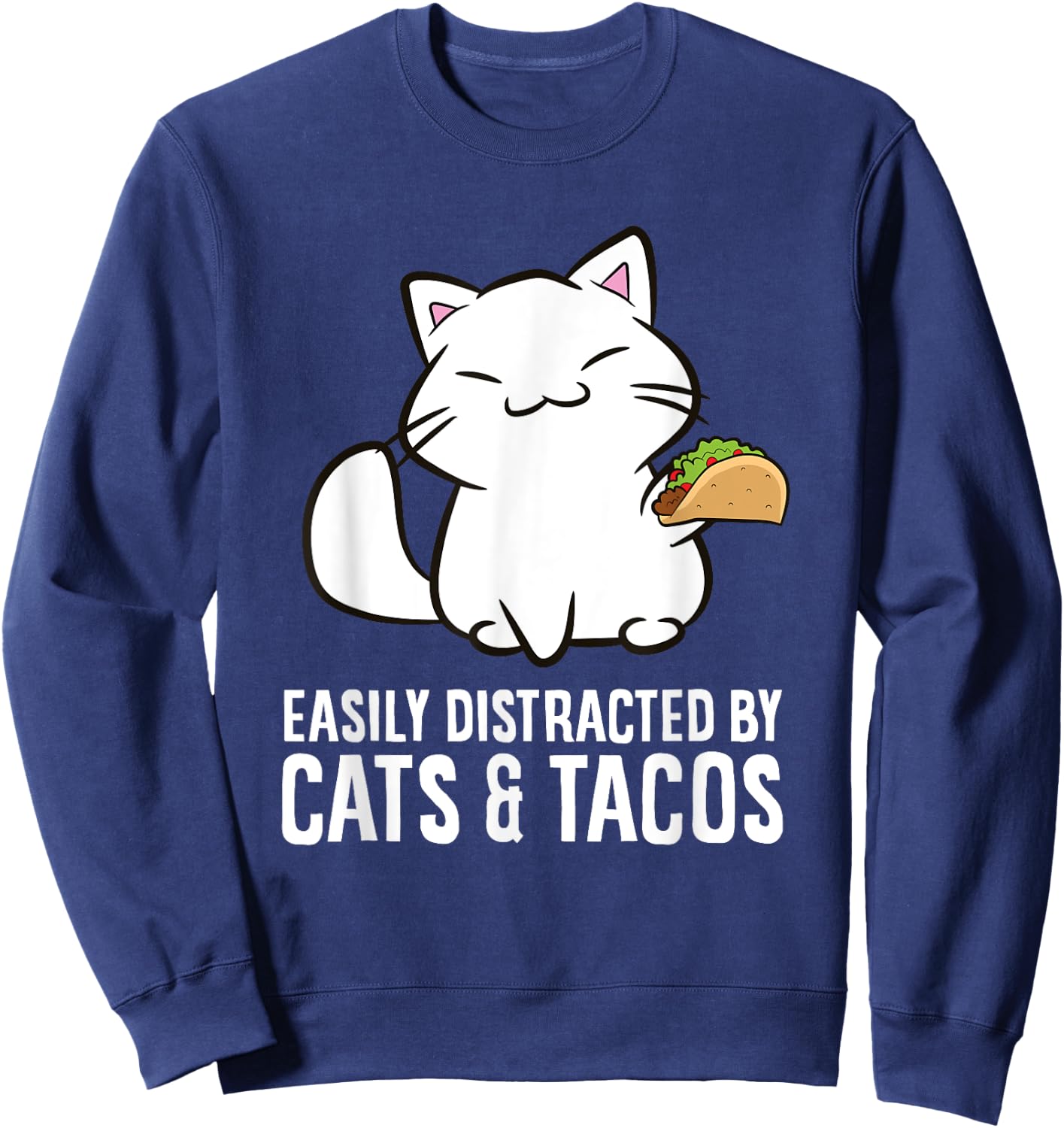 Easily Distracted By Cats And Tacos Sweatshirt - Sweatshirt | Navy