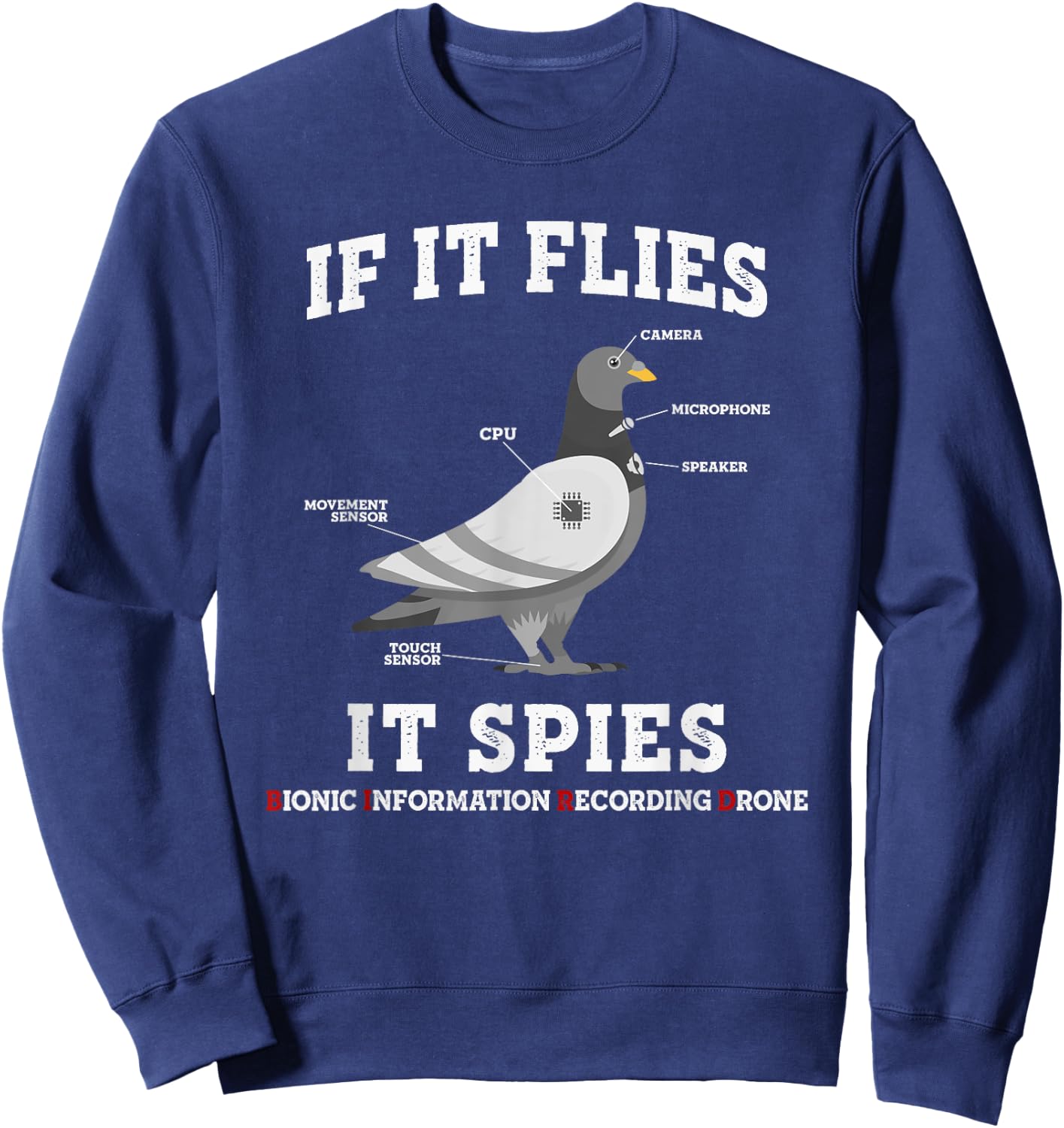 If It Flies, It Spies Birds Are Not Real Drone Anatomy Funny Sweatshirt - Sweatshirt | Navy