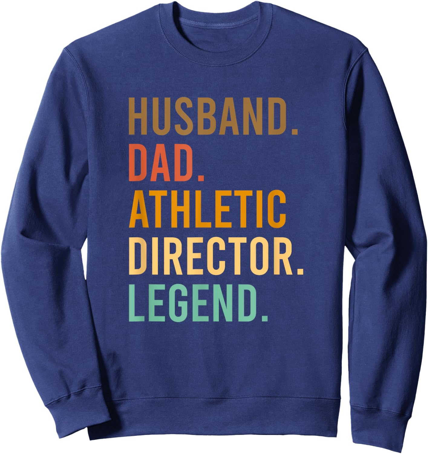 Husband Dad Athletic Director Legend Athletic Directors Sweatshirt - Sweatshirt | Navy