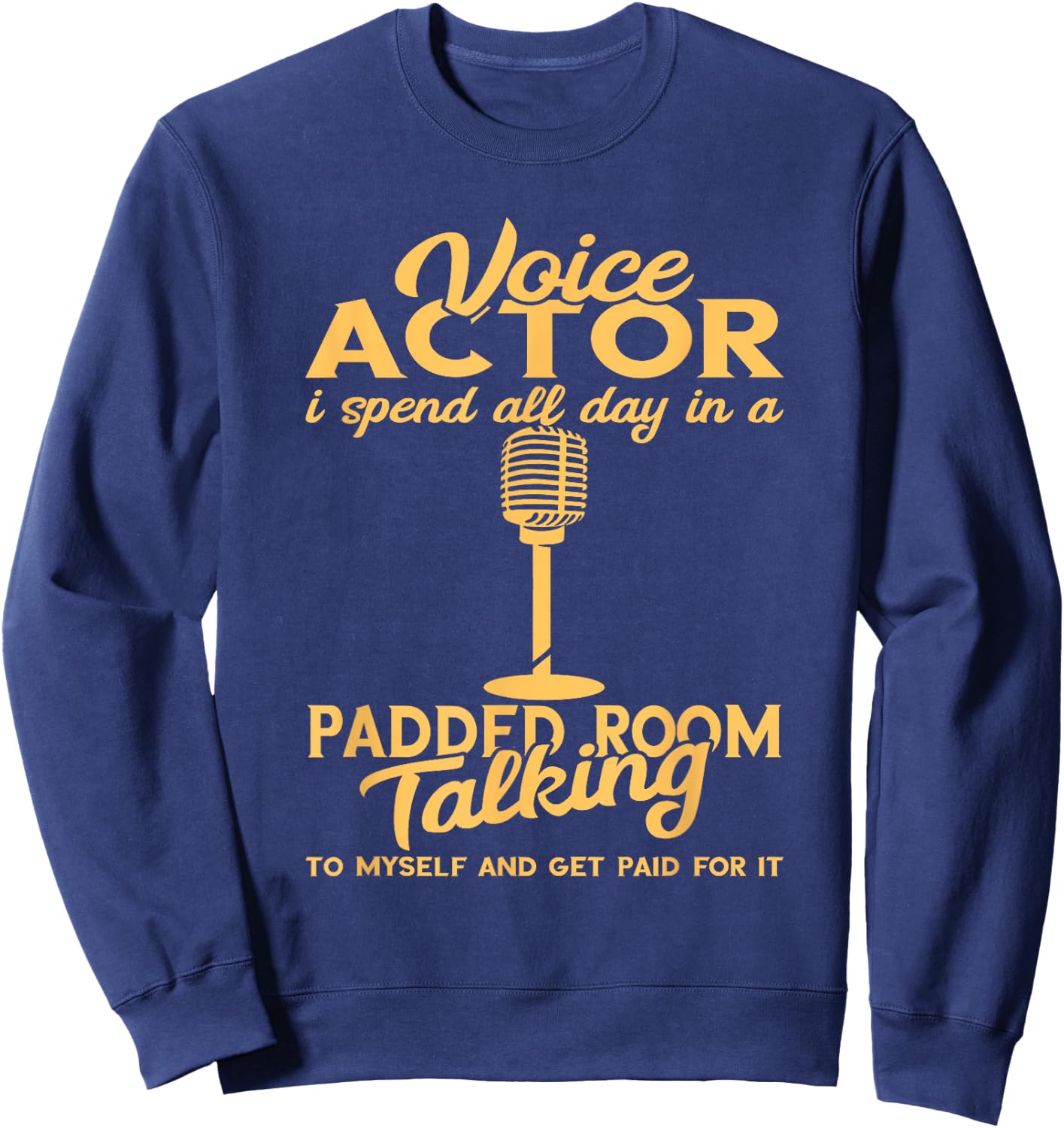 Voice Actor Spend All Day Voice Over Artist Voice Acting Sweatshirt - Sweatshirt | Navy