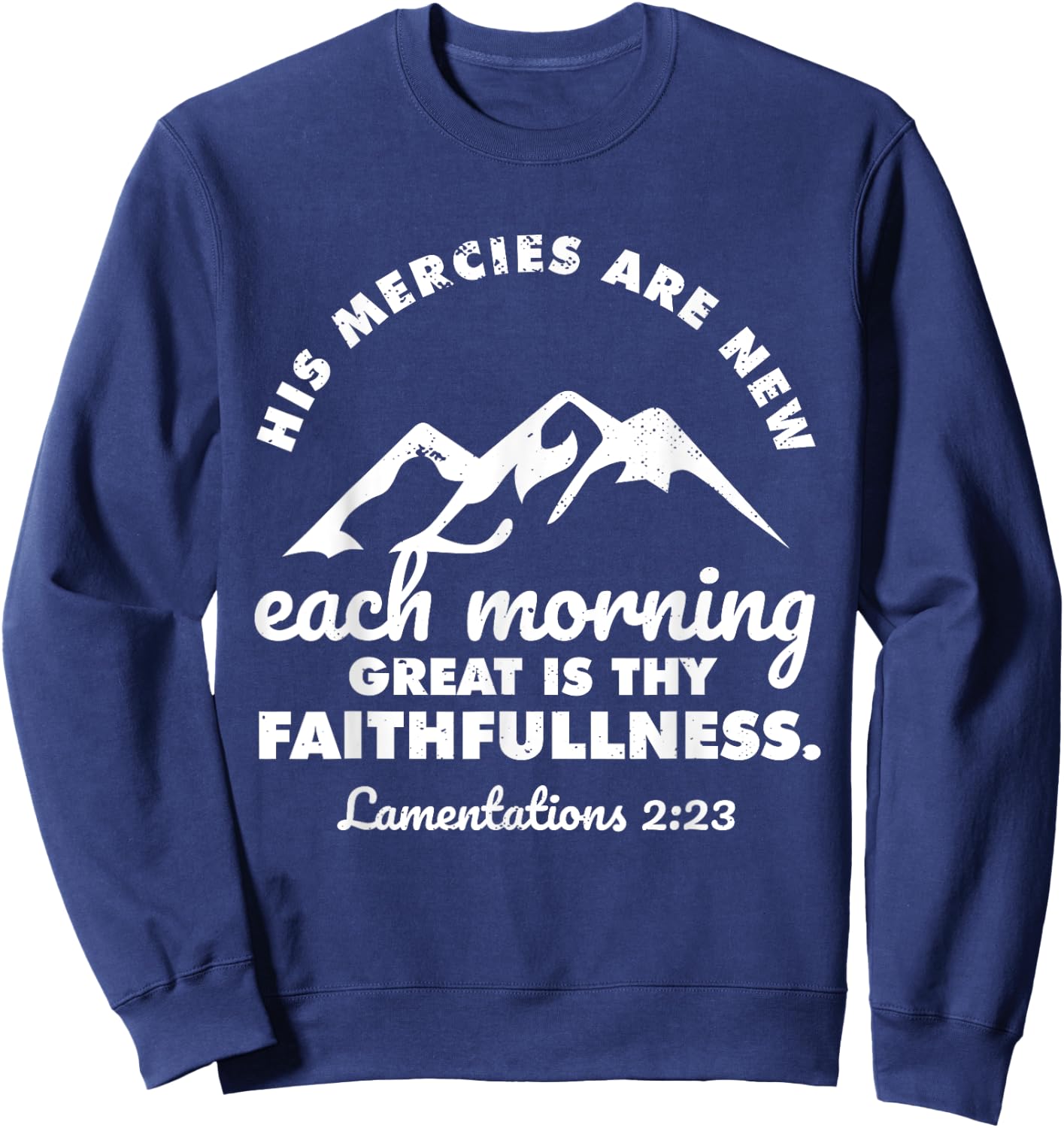 His Mercies Are New Every Morning Lamentations Bible Quote Sweatshirt - Sweatshirt | Navy