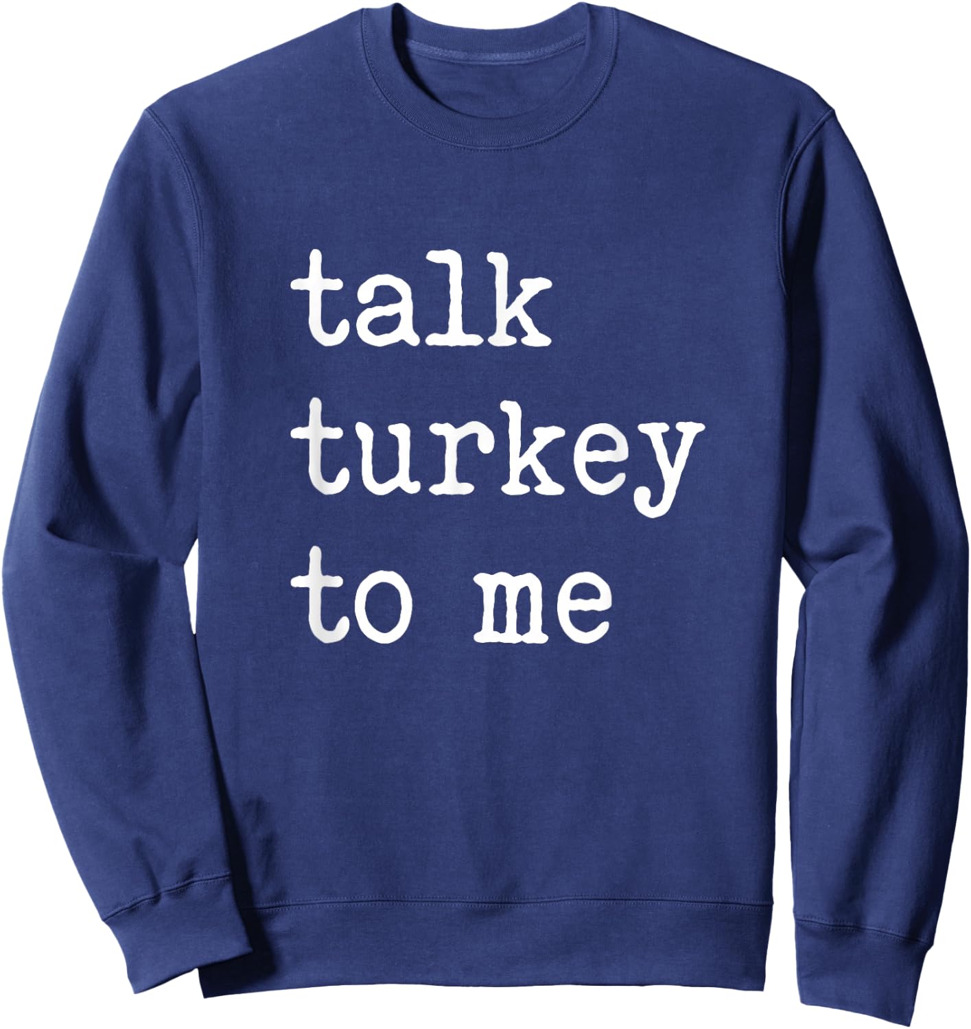 Group Thanksgiving Matching Talk Turkey To Me Sweatshirt - Sweatshirt | Navy