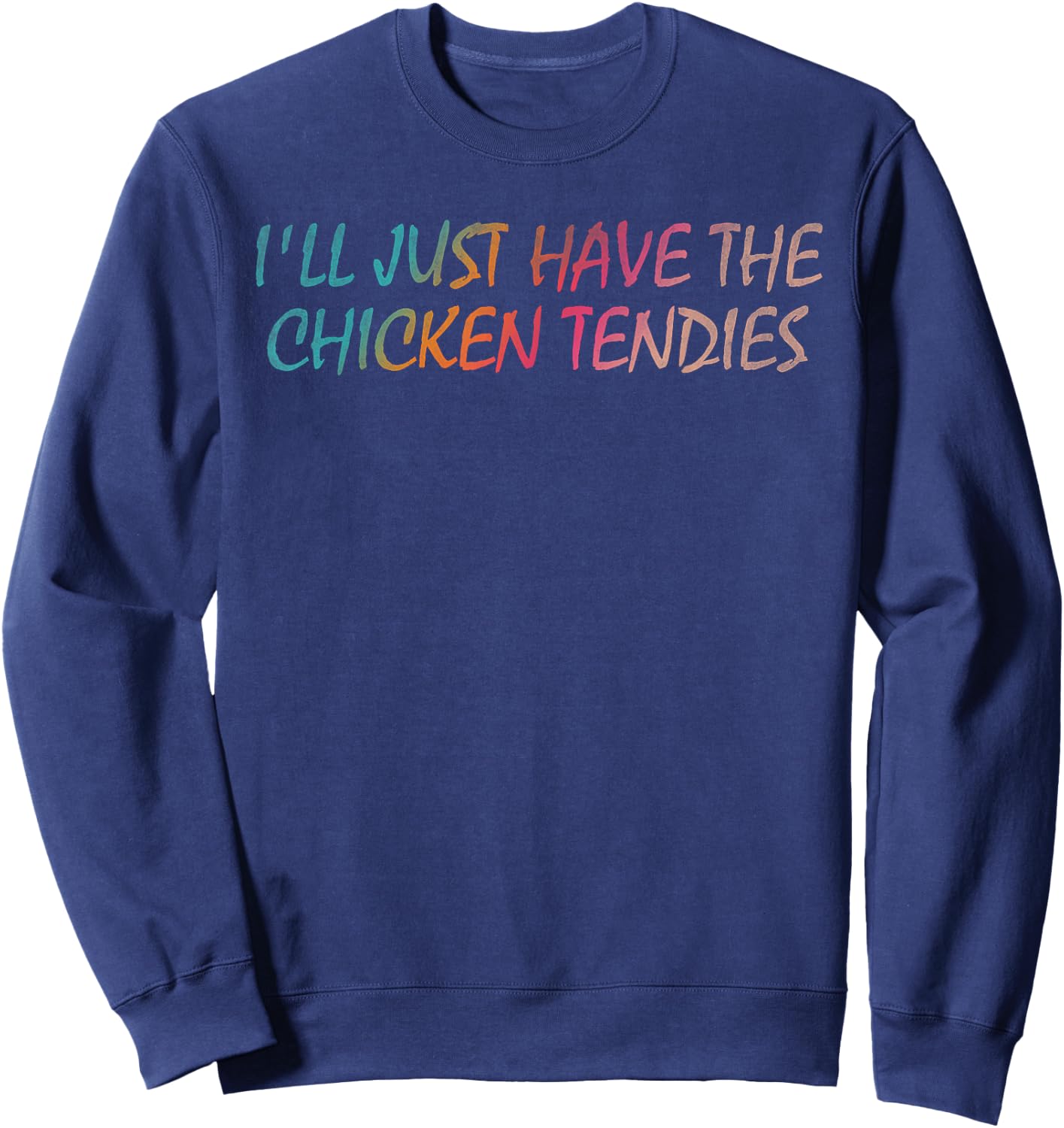 I'll just have the chicken tendies Sweatshirt - Sweatshirt | Navy